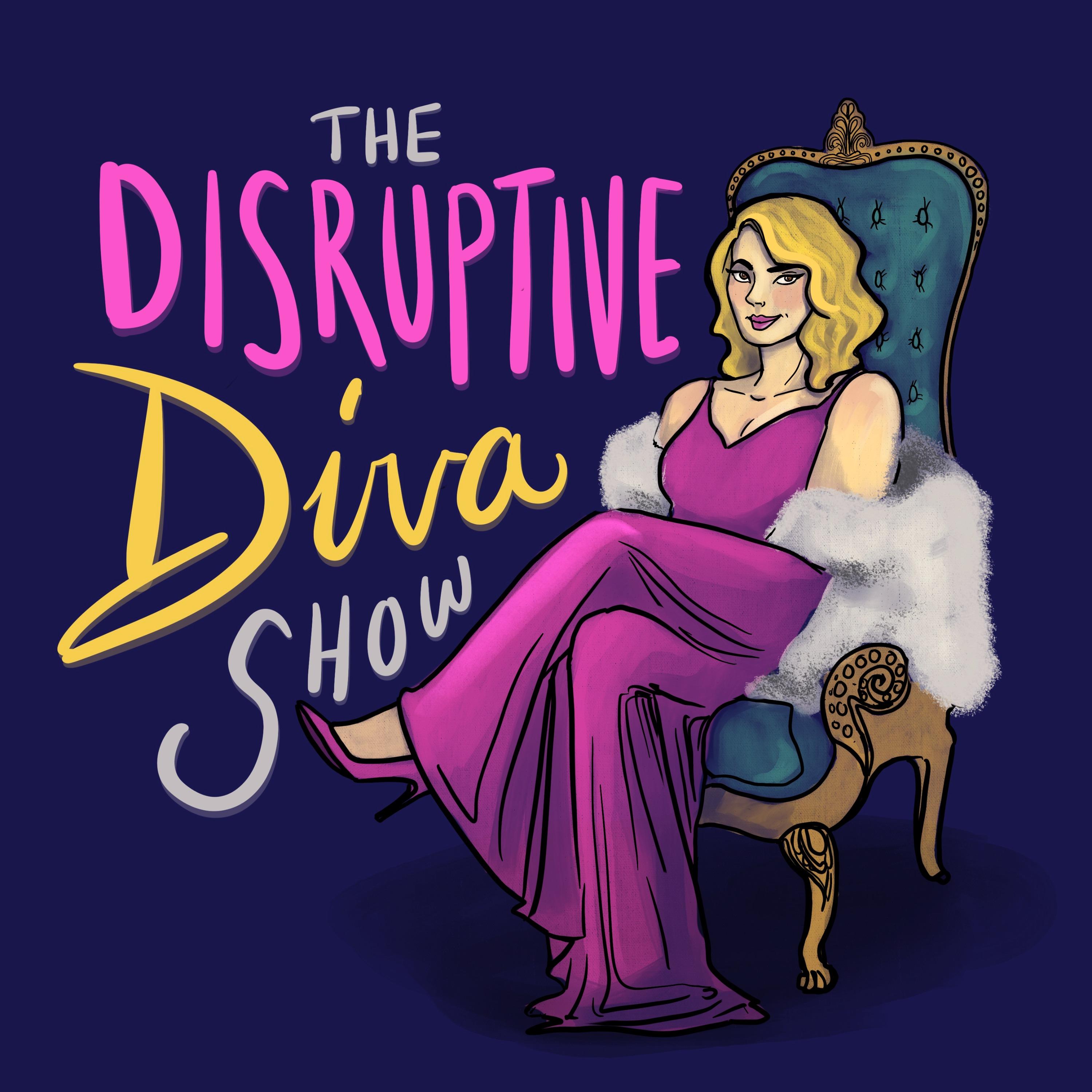 The Disruptive Diva Show