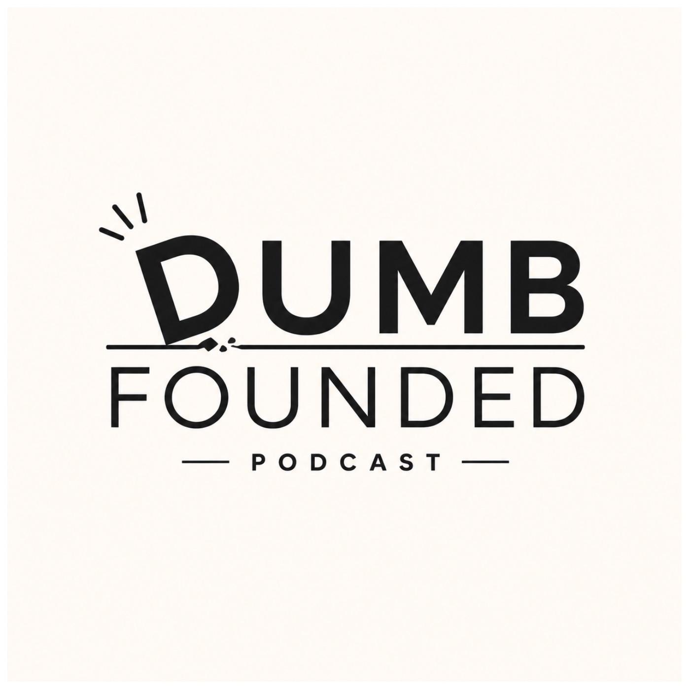 Dumb Founded