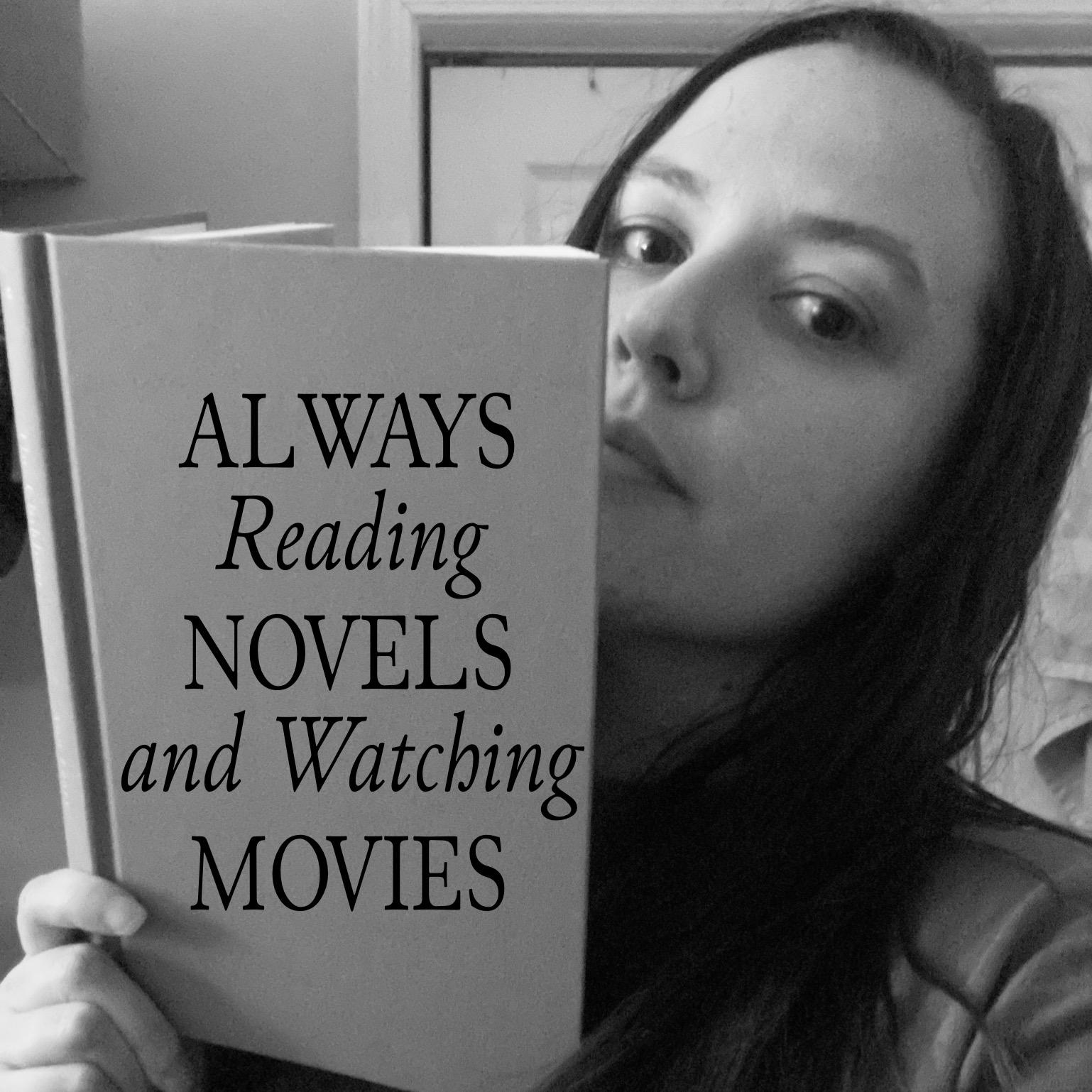 Always Reading Novels and Watching Movies