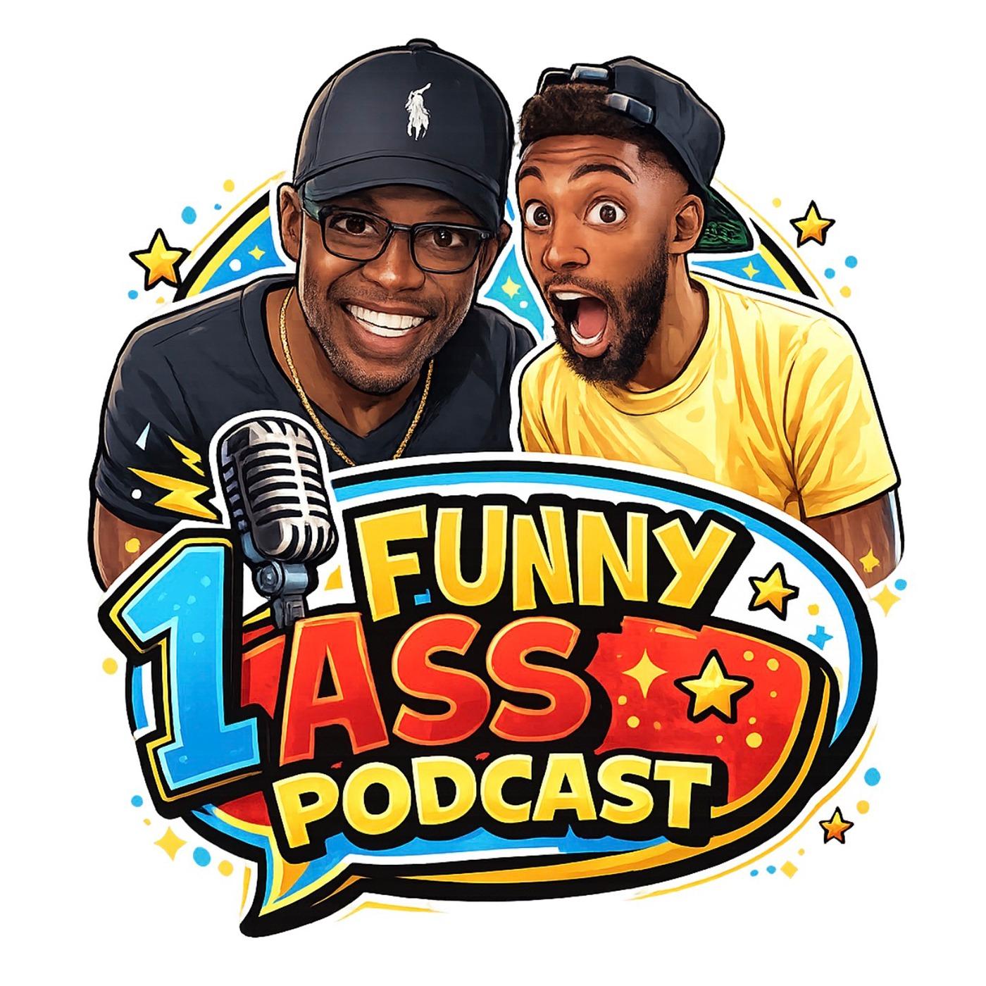 One Funny Ass Podcast