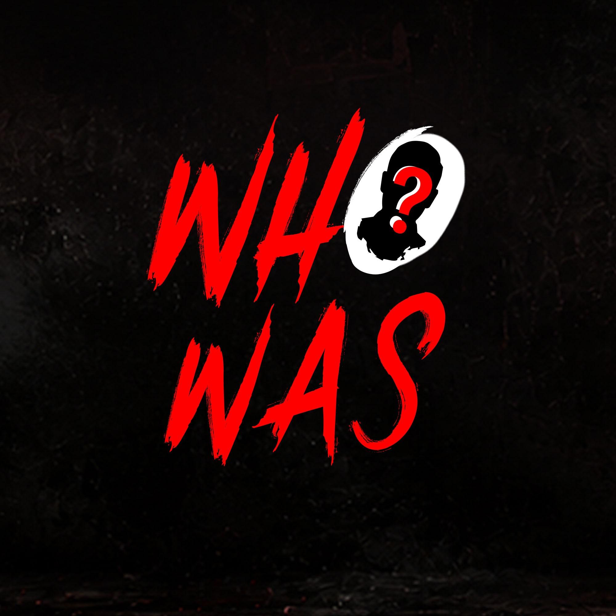 WHO WAS