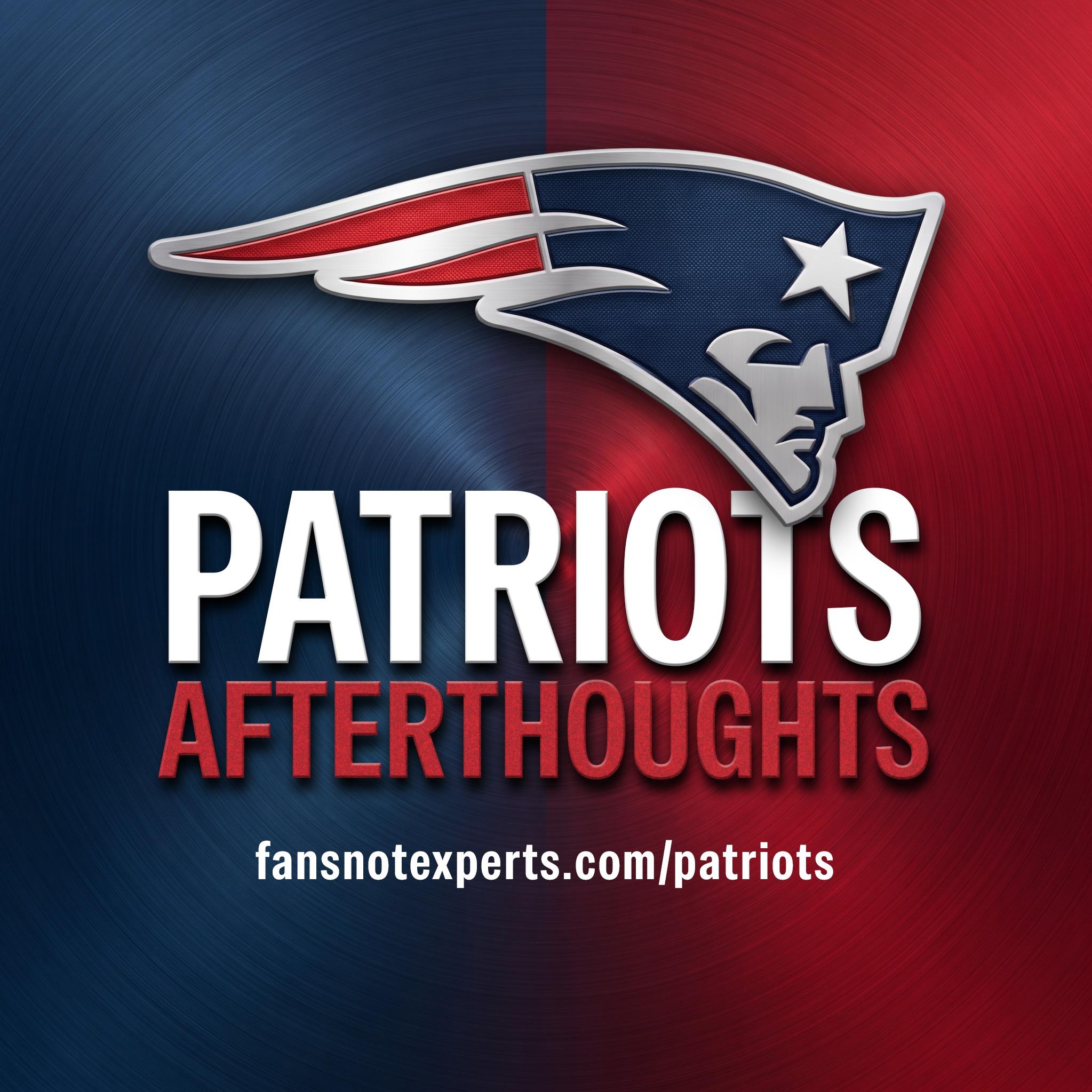 Patriots Afterthoughts - A New England Patriots Fan Podcast