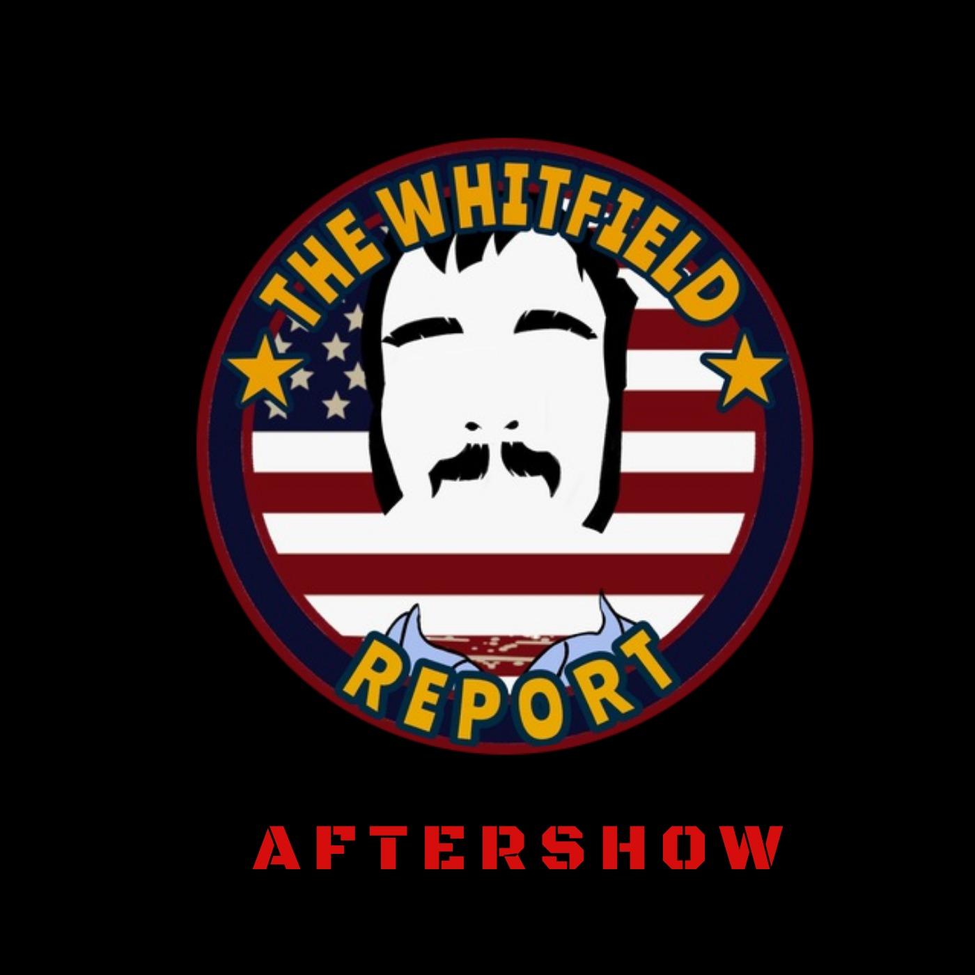 The Whitfield Report | After Show Podcast