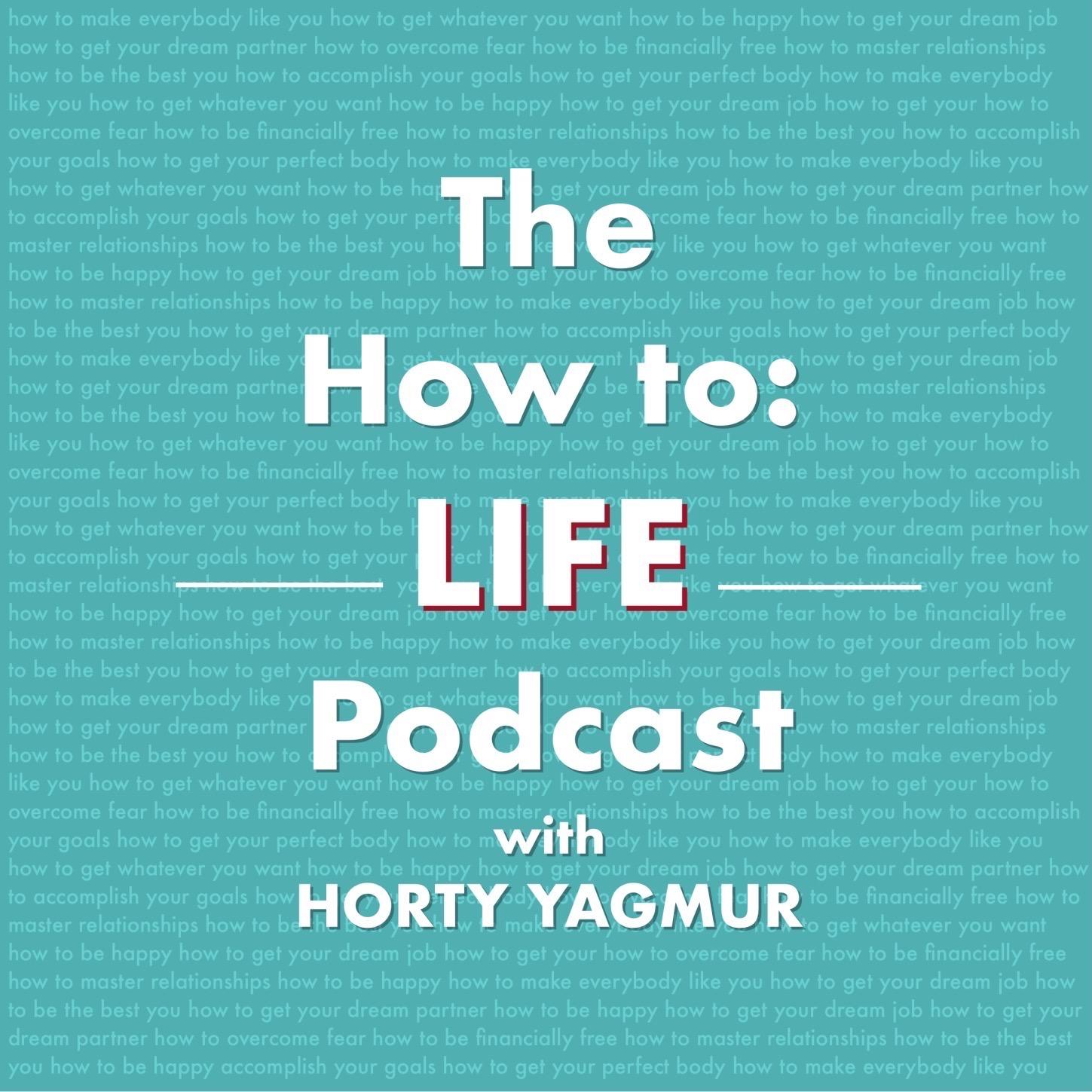 The How to: Life podcast