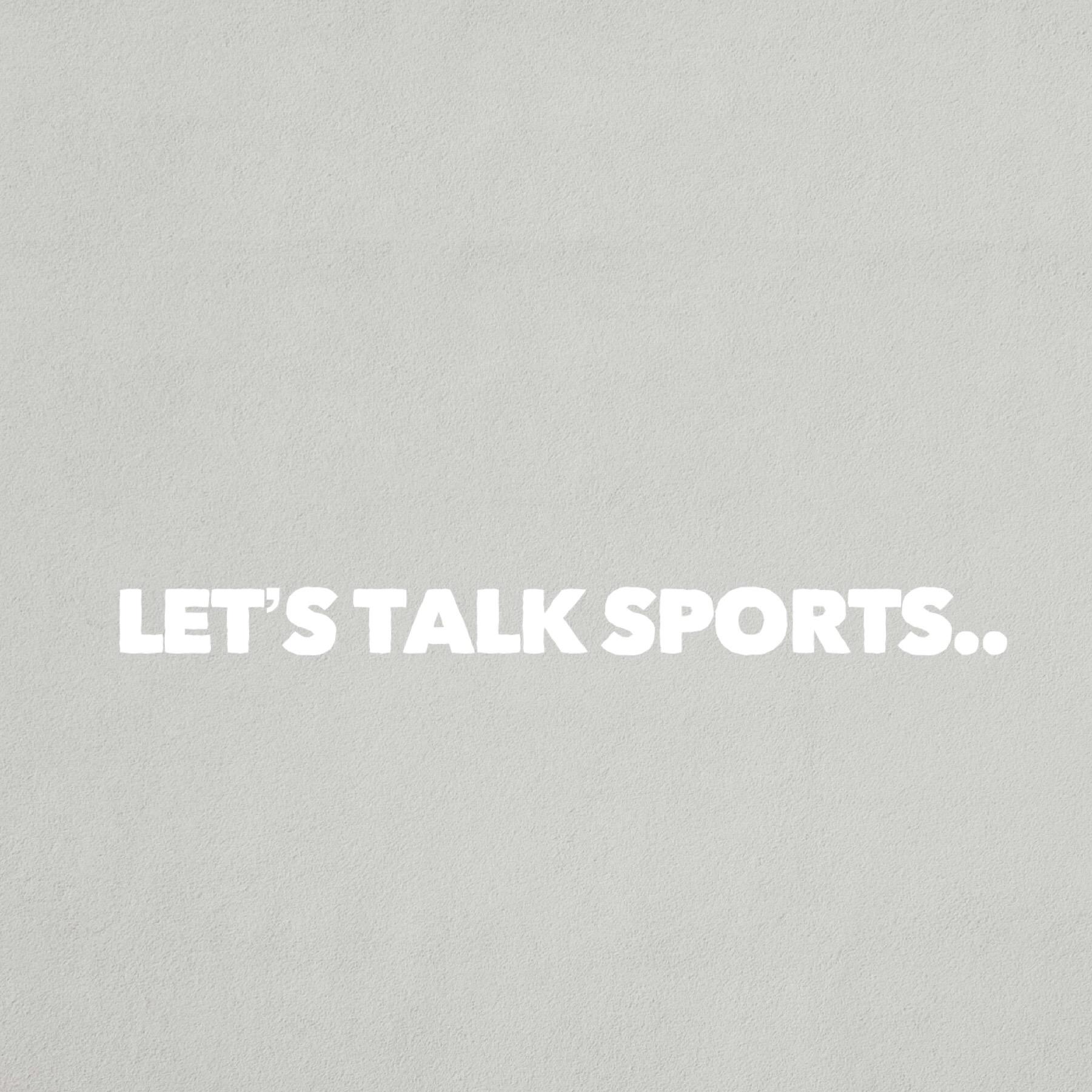 Let’s Talk Sports..