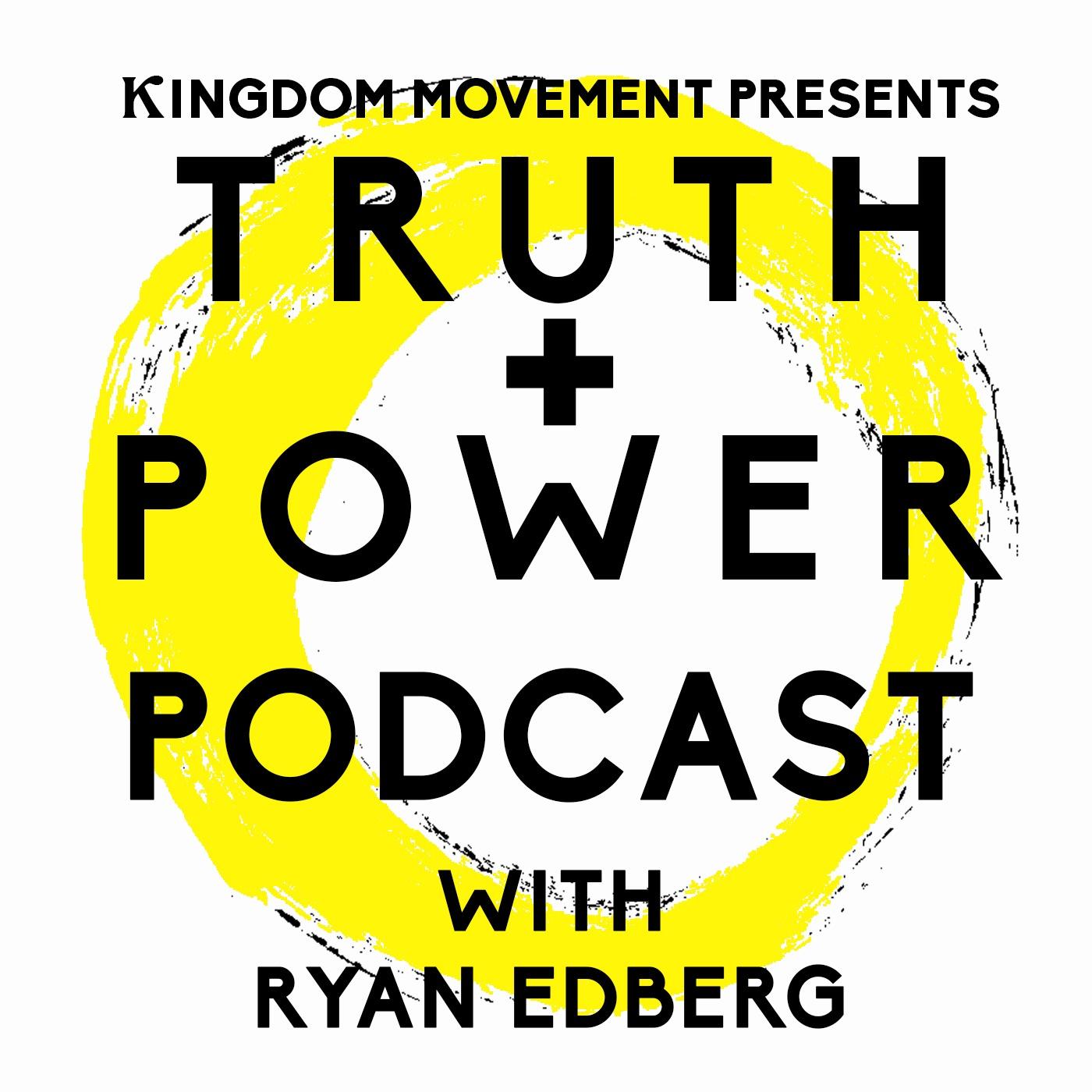 Truth and Power Podcast With Ryan Edberg