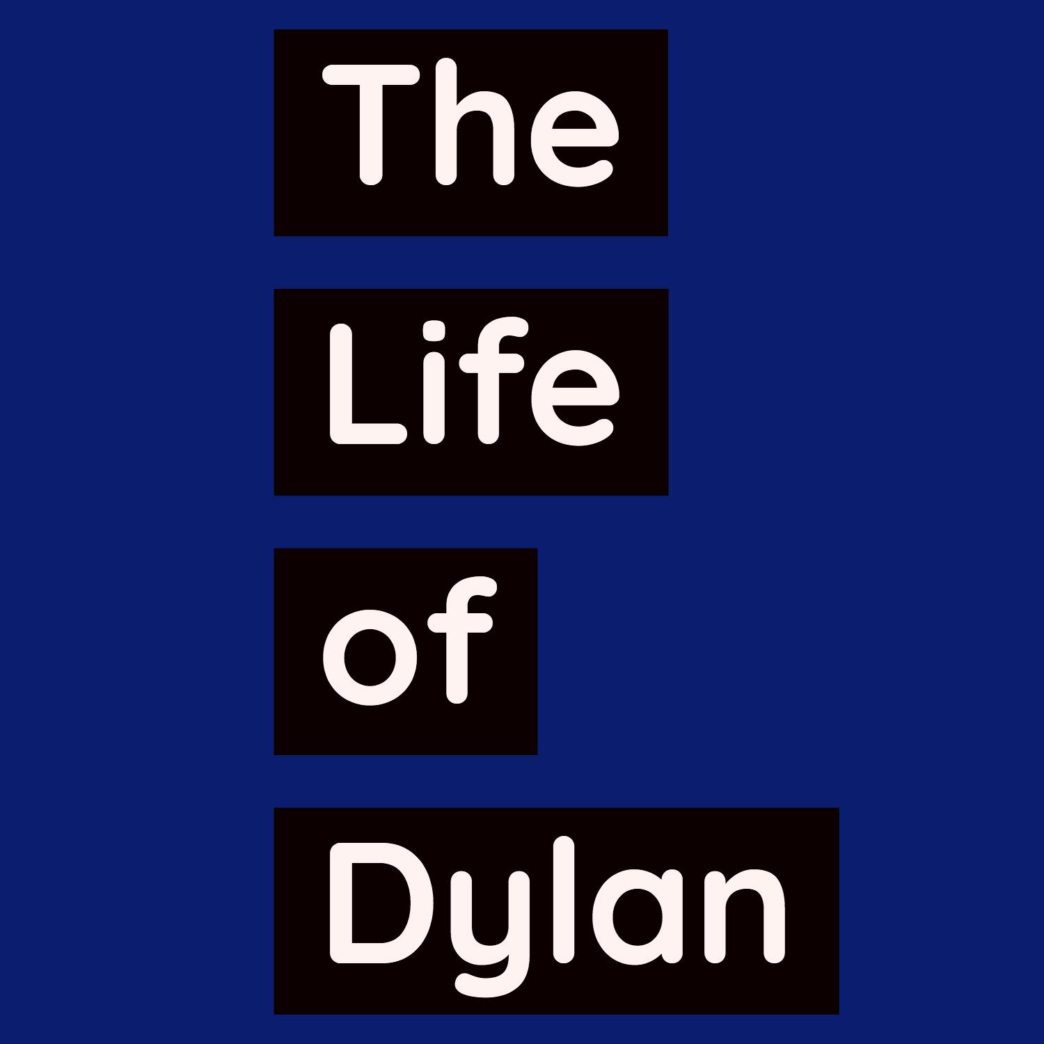 The Life Of Dylan