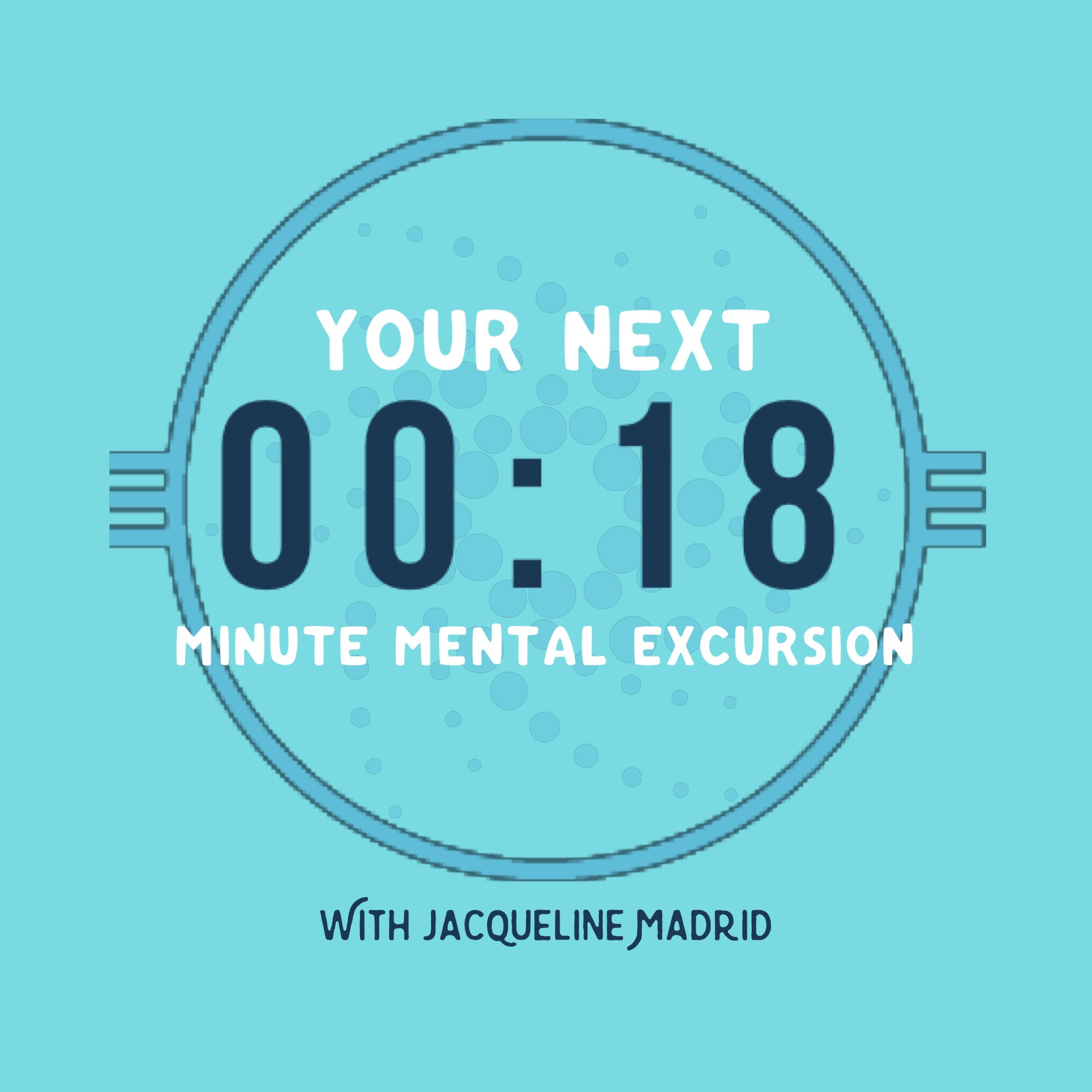 Your Next 00:18 Minute Mental Excursion