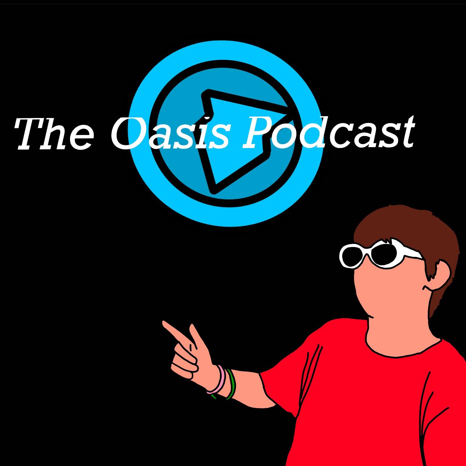 The Oasis Podcast