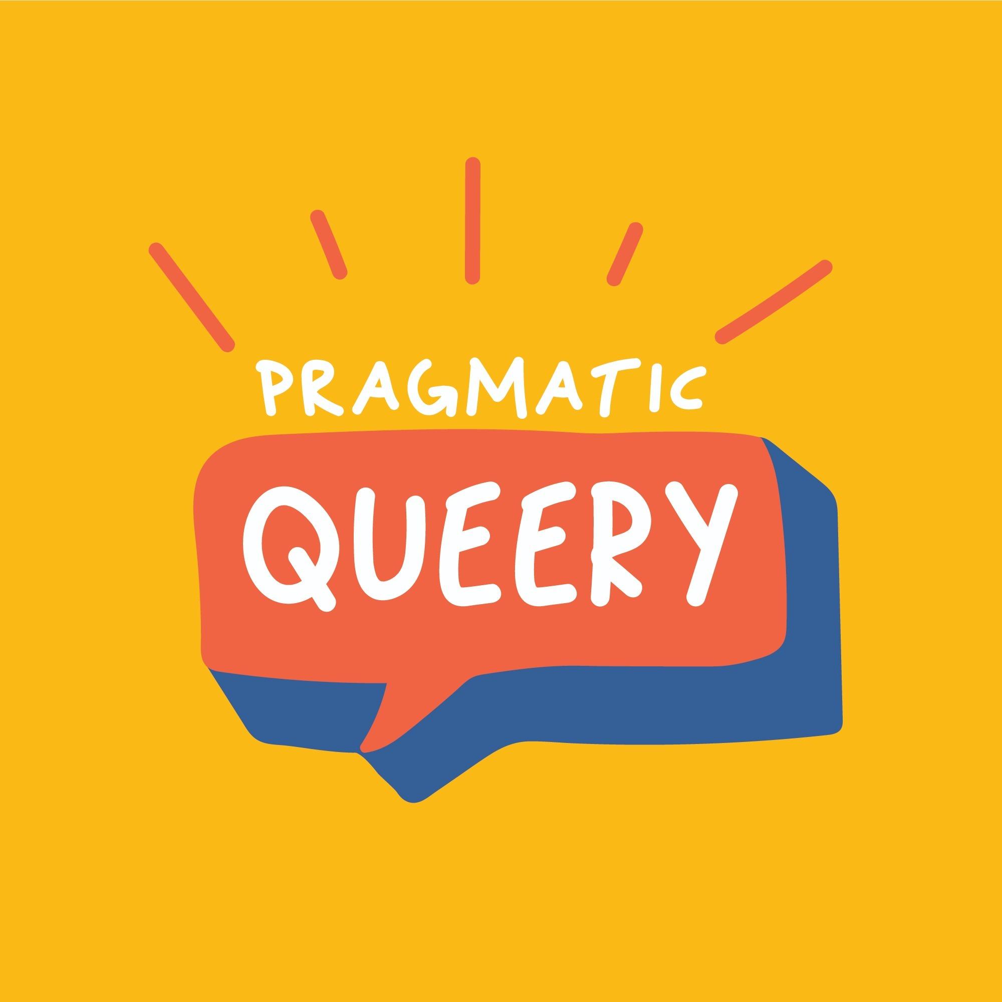 Pragmatic Queery