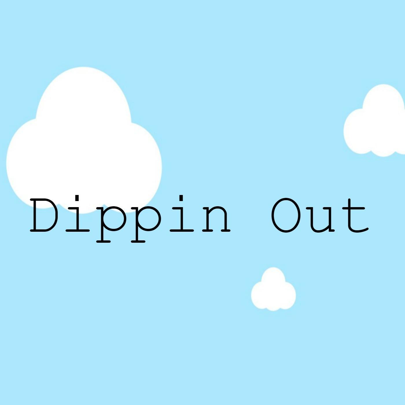Dippin Out