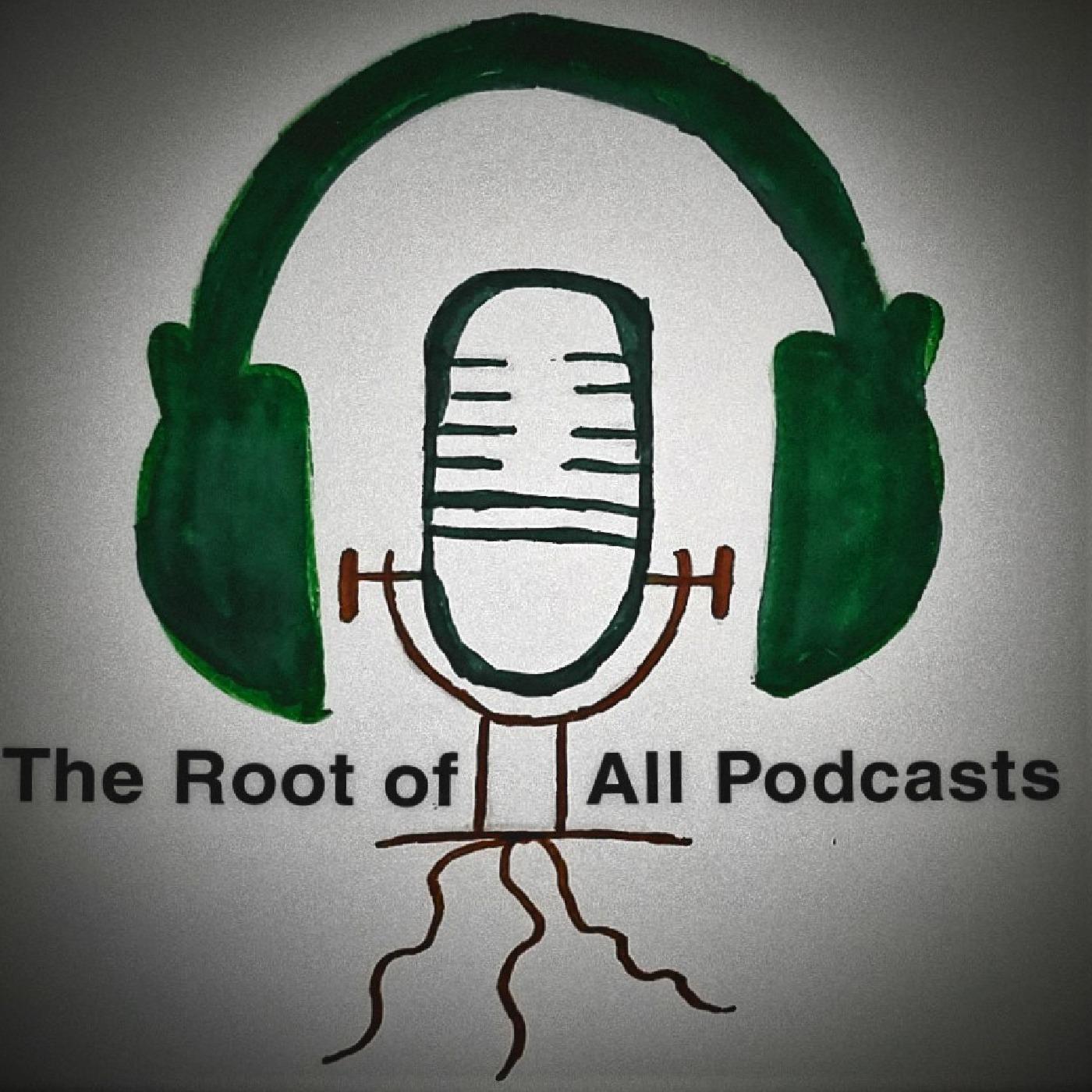The Root of All Podcasts