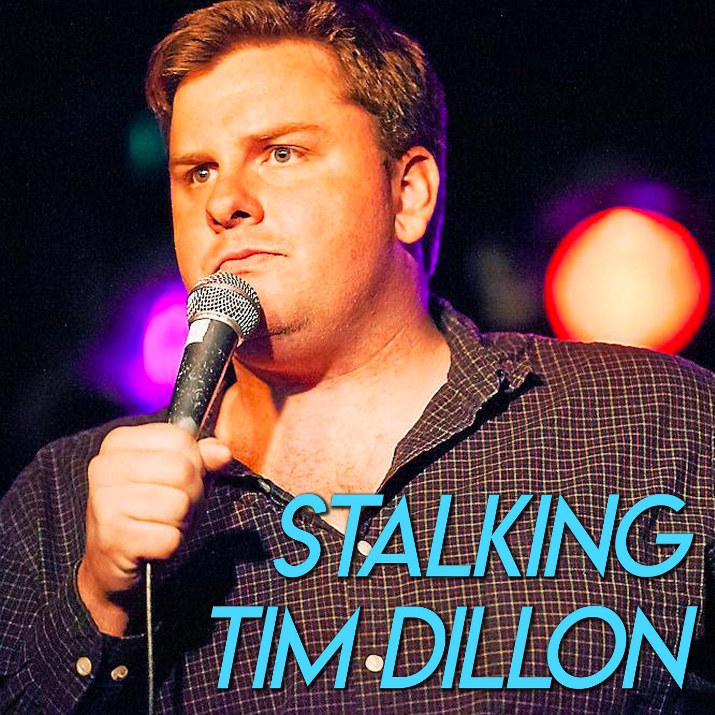 Stalking Tim Dillon