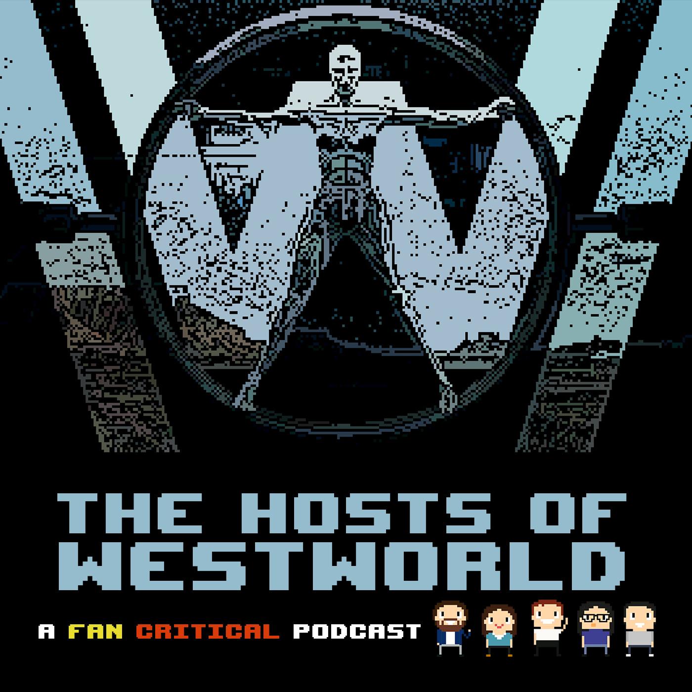 The Hosts Of Westworld: A podcast dedicated to HBO's Westworld