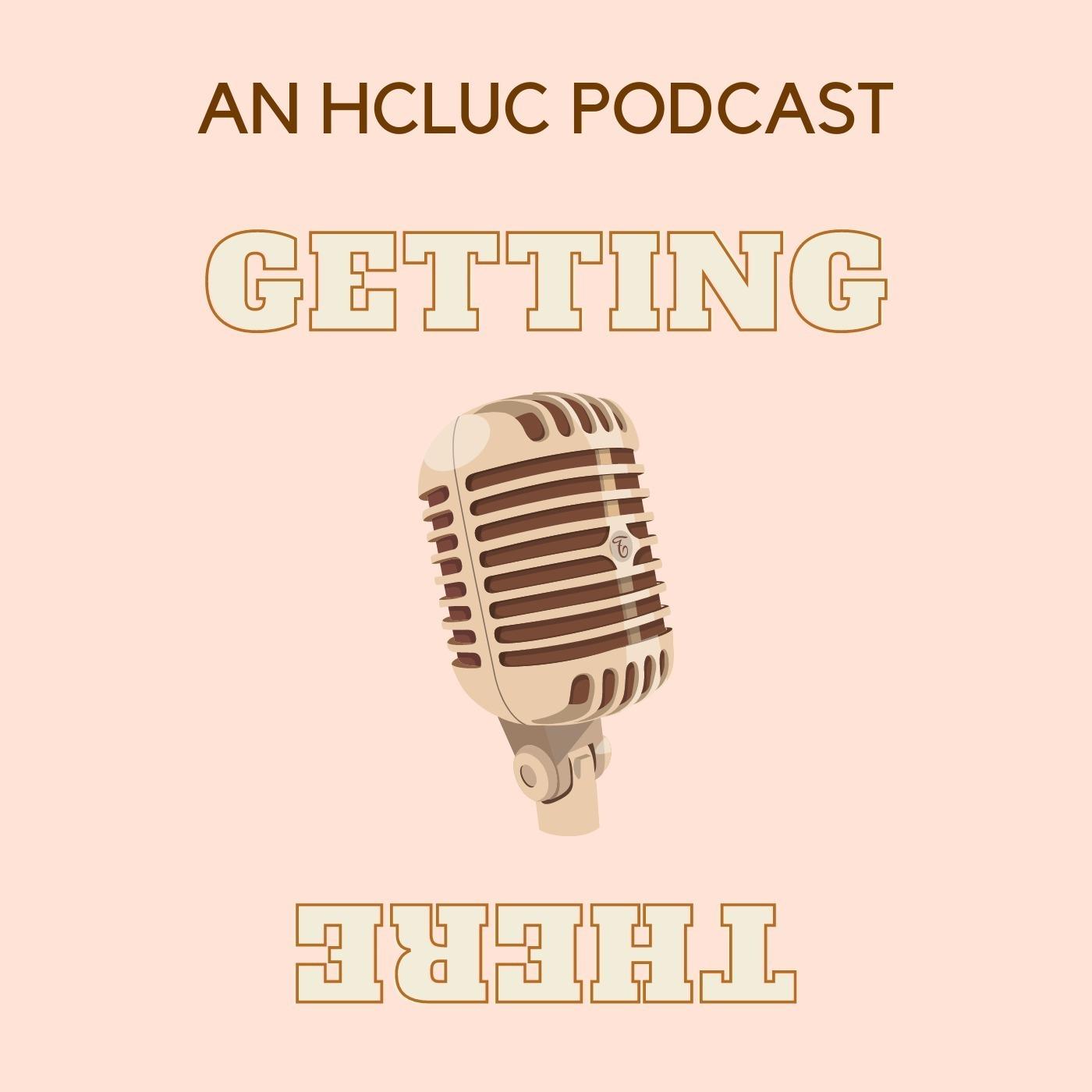 Getting There: An HCLUC Podcast