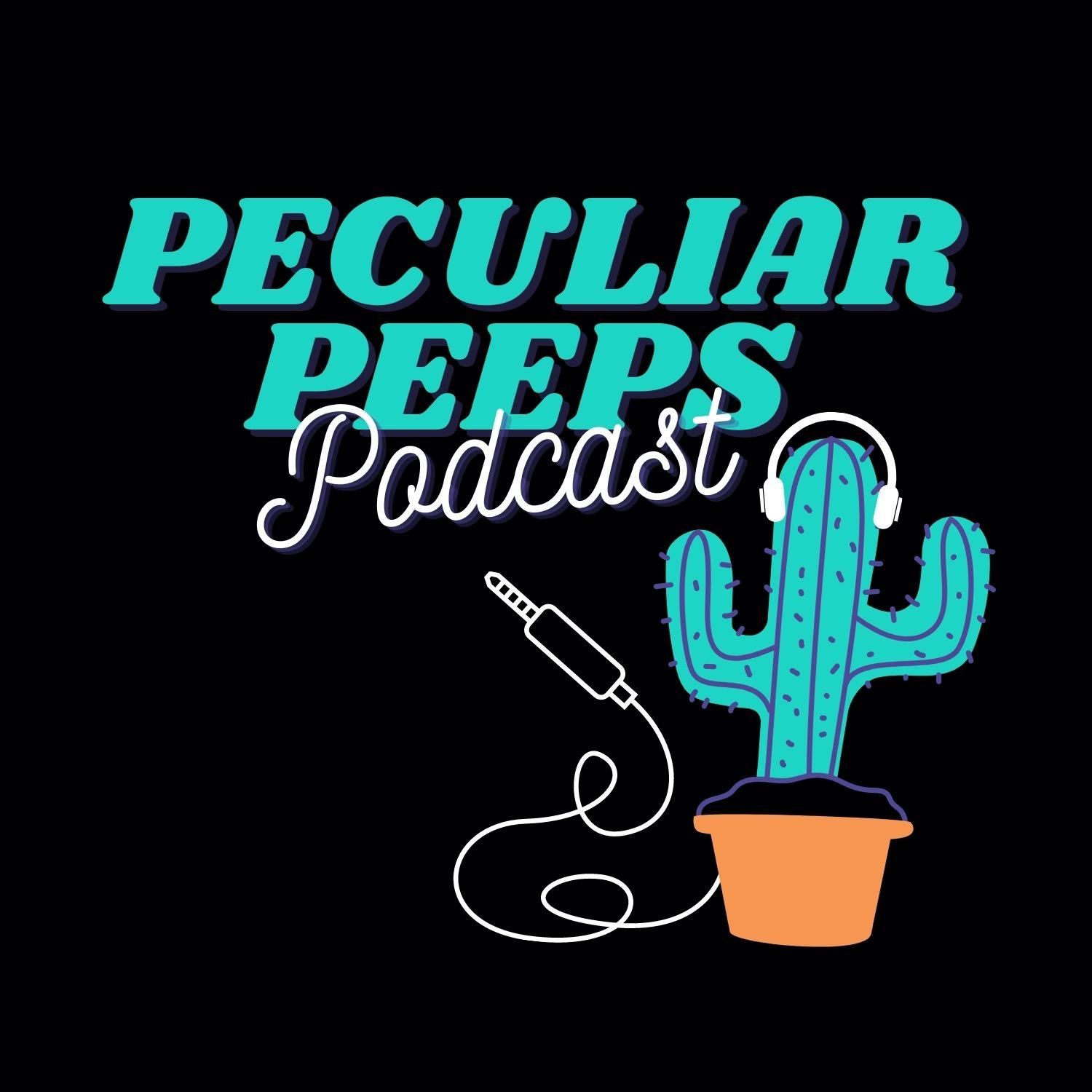 Peculiar Peeps Podcast