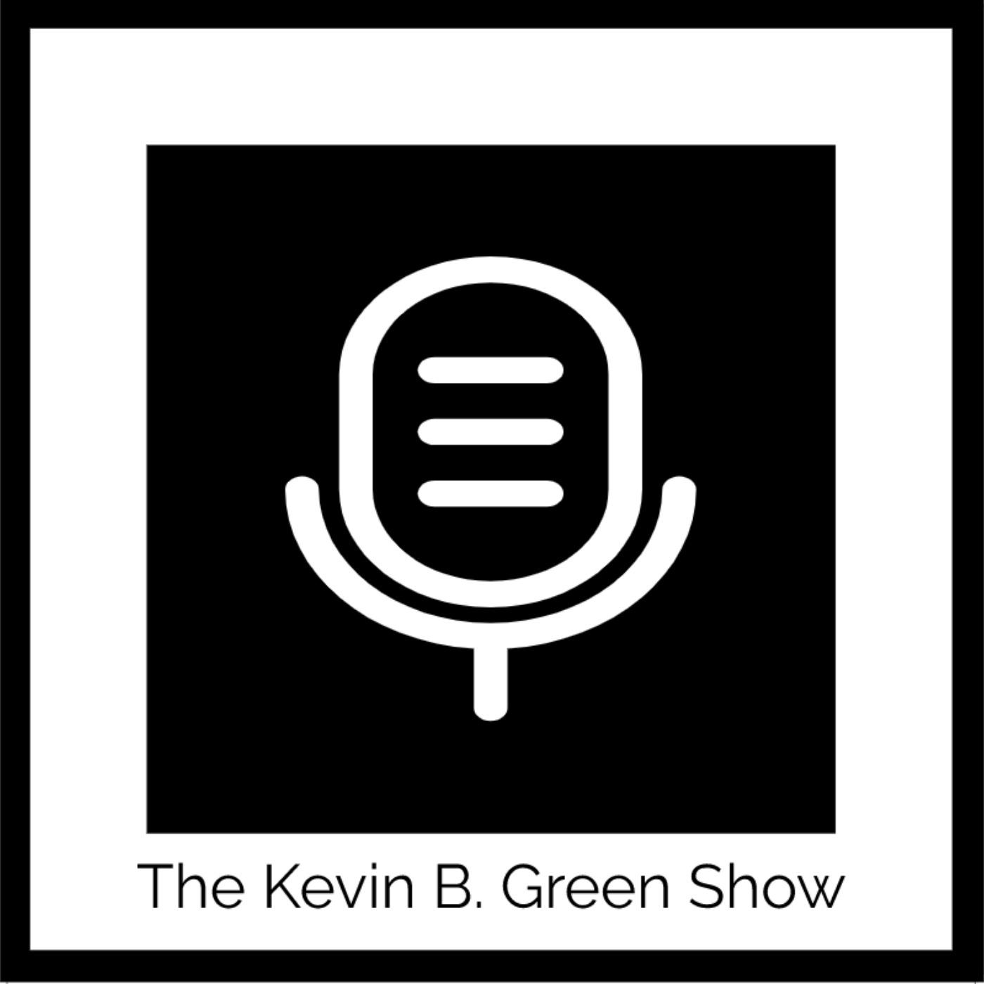 The Kevin B. Green Show
