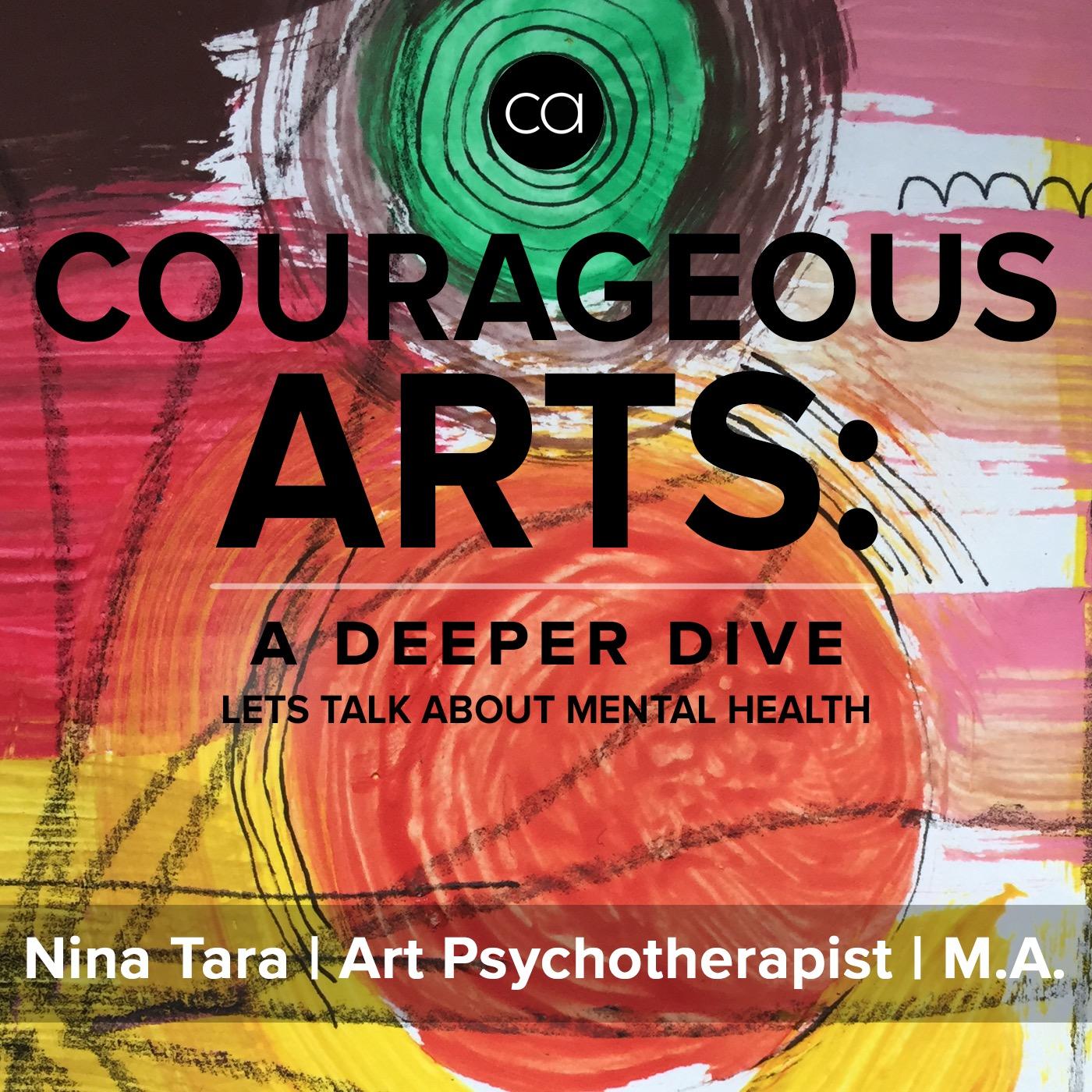 Courageous Arts: A Deeper Dive