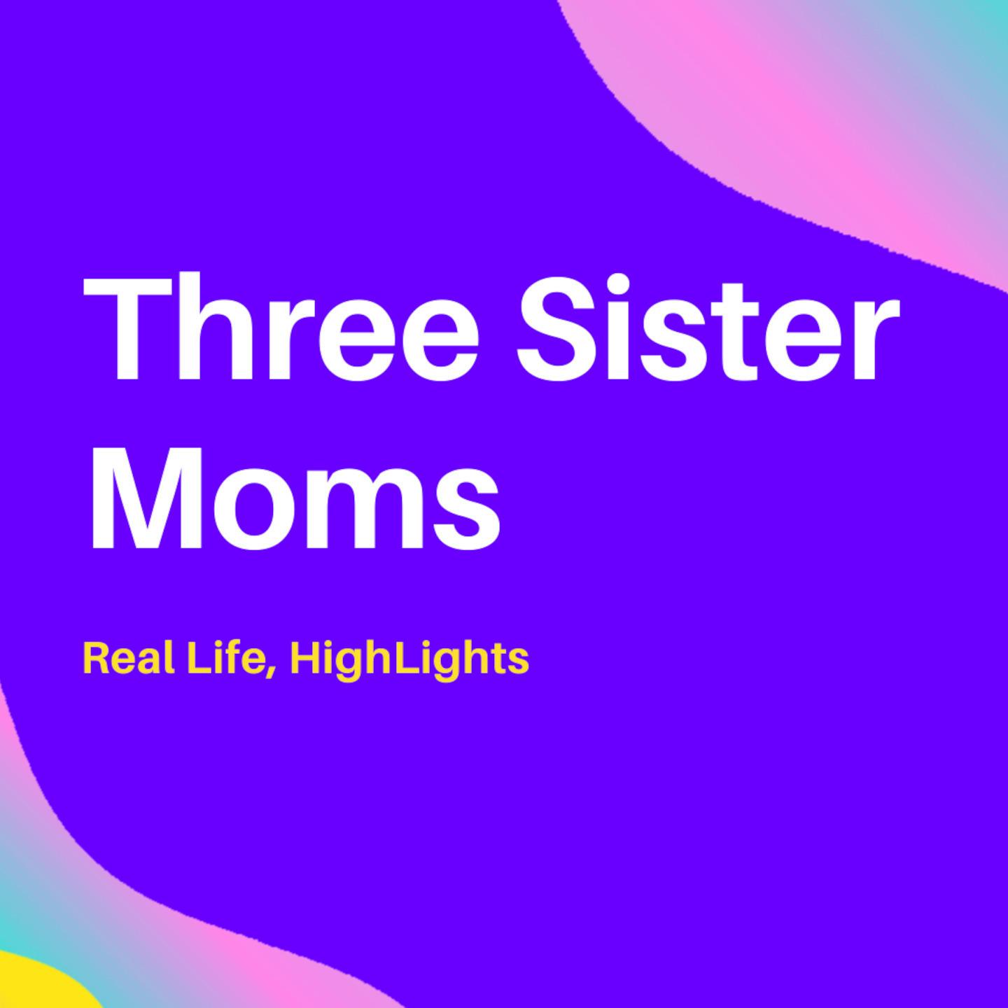 Three Sister Moms