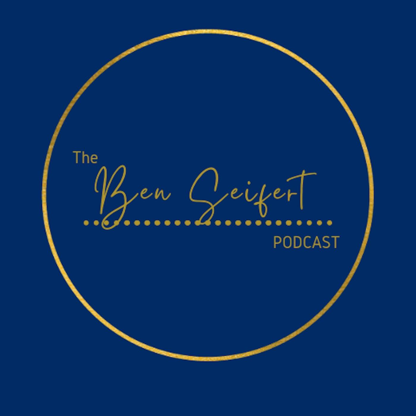 The Ben Seifert Podcast