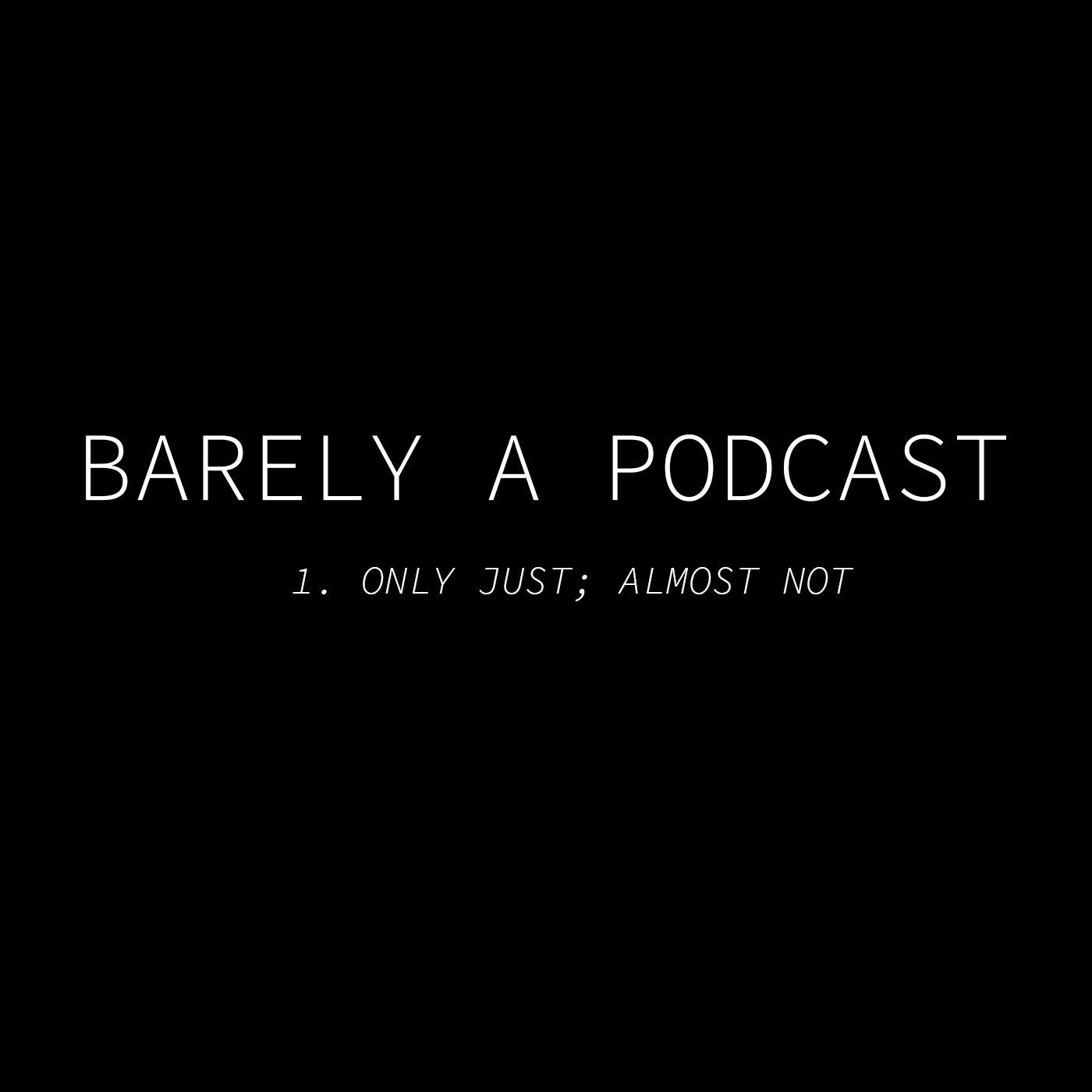 Barely A Podcast