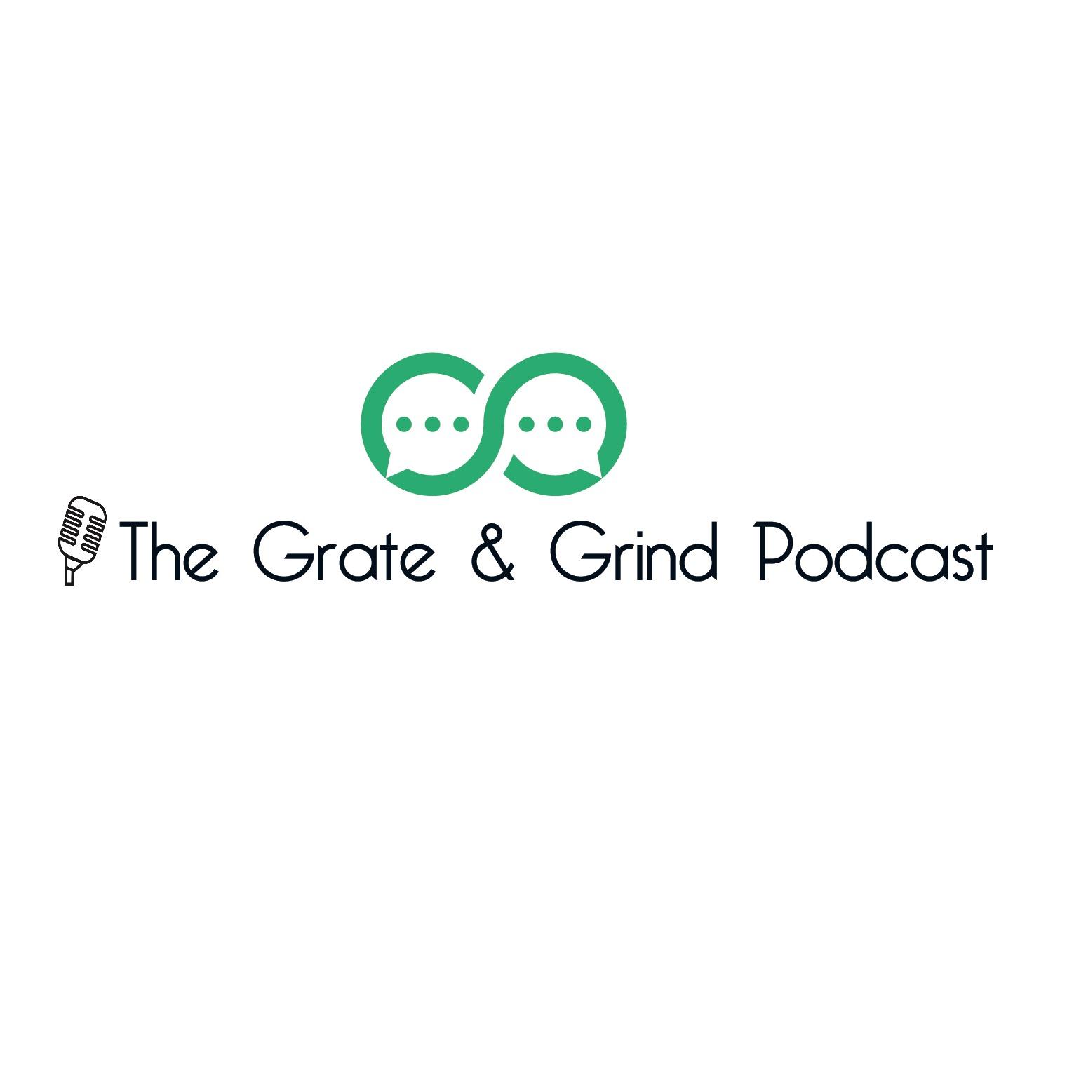 The Grate & Grind Podcast