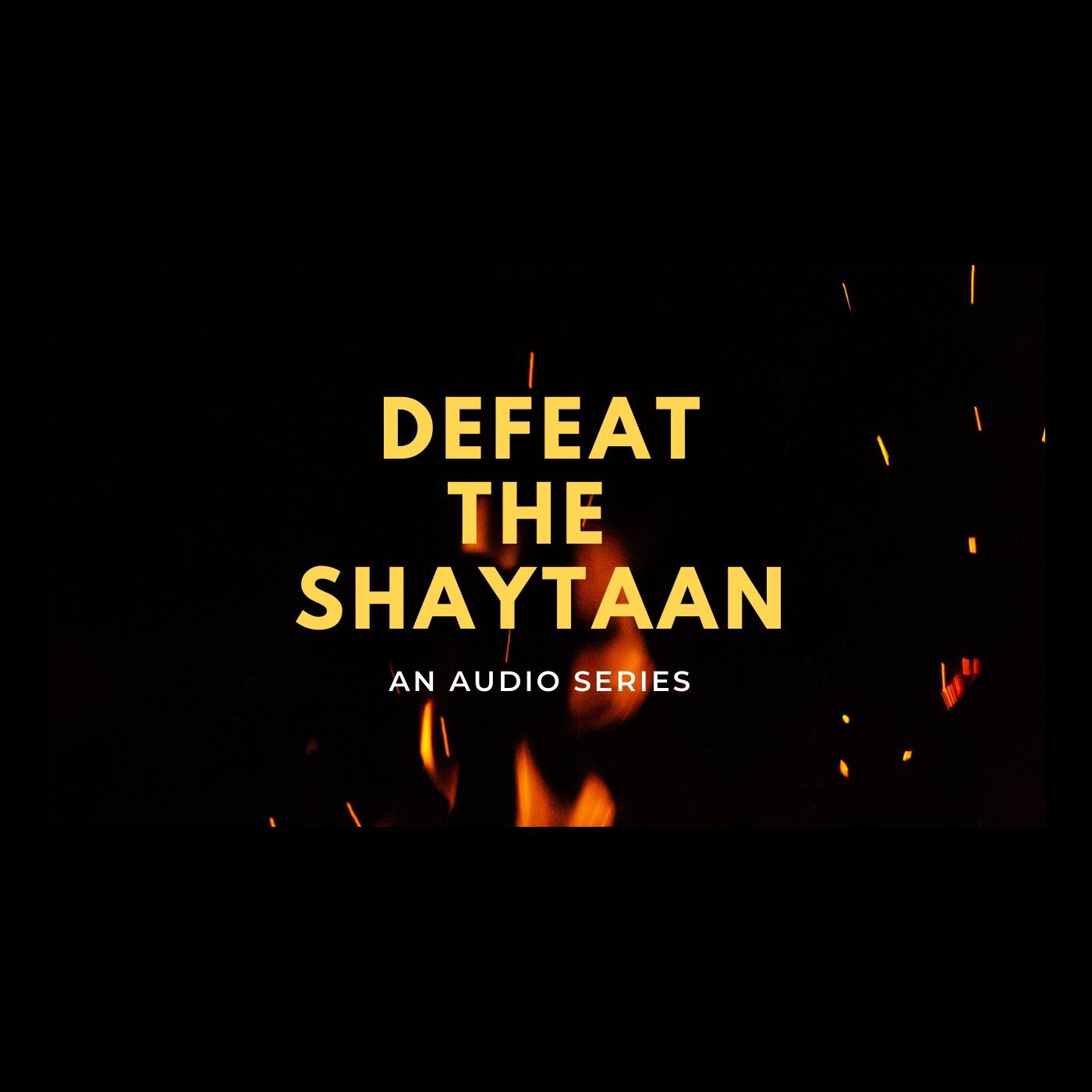 Defeat The Shaytaan