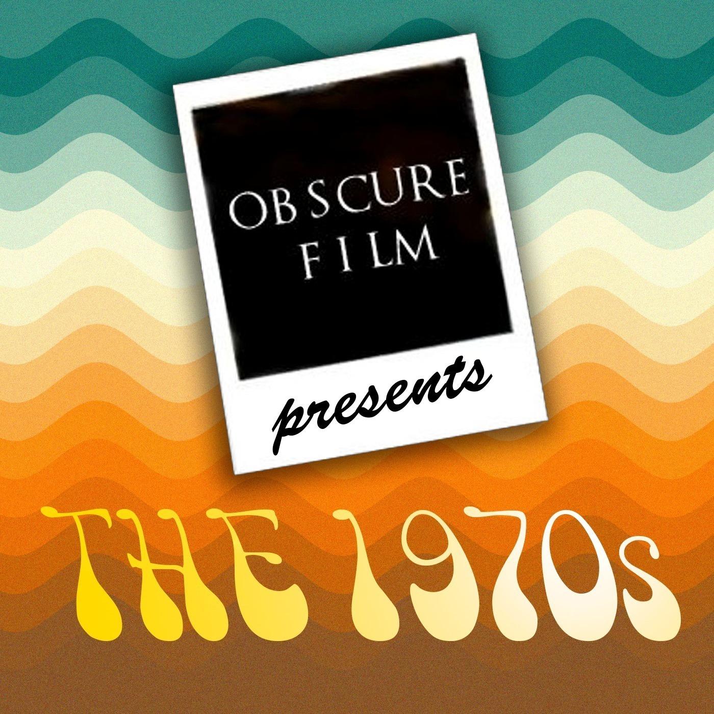 ObscureFilm Presents: The 1970s