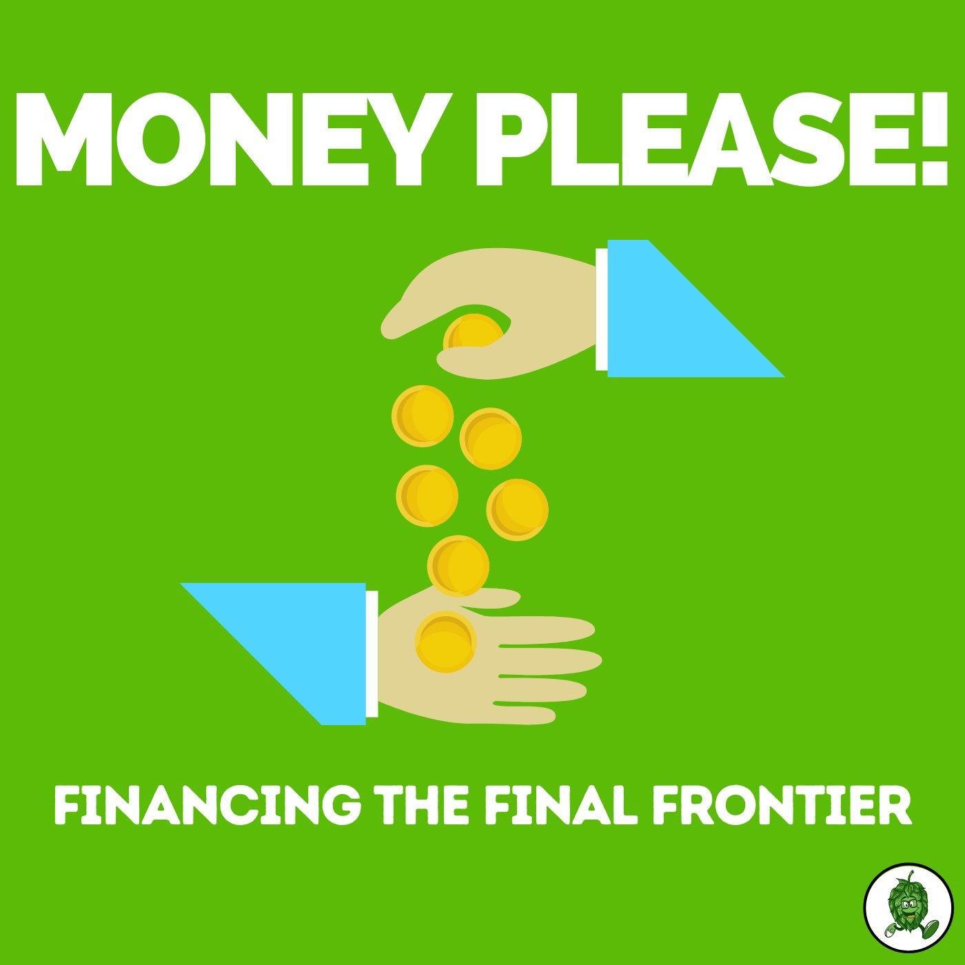 Money Please! Financing the Final Frontier