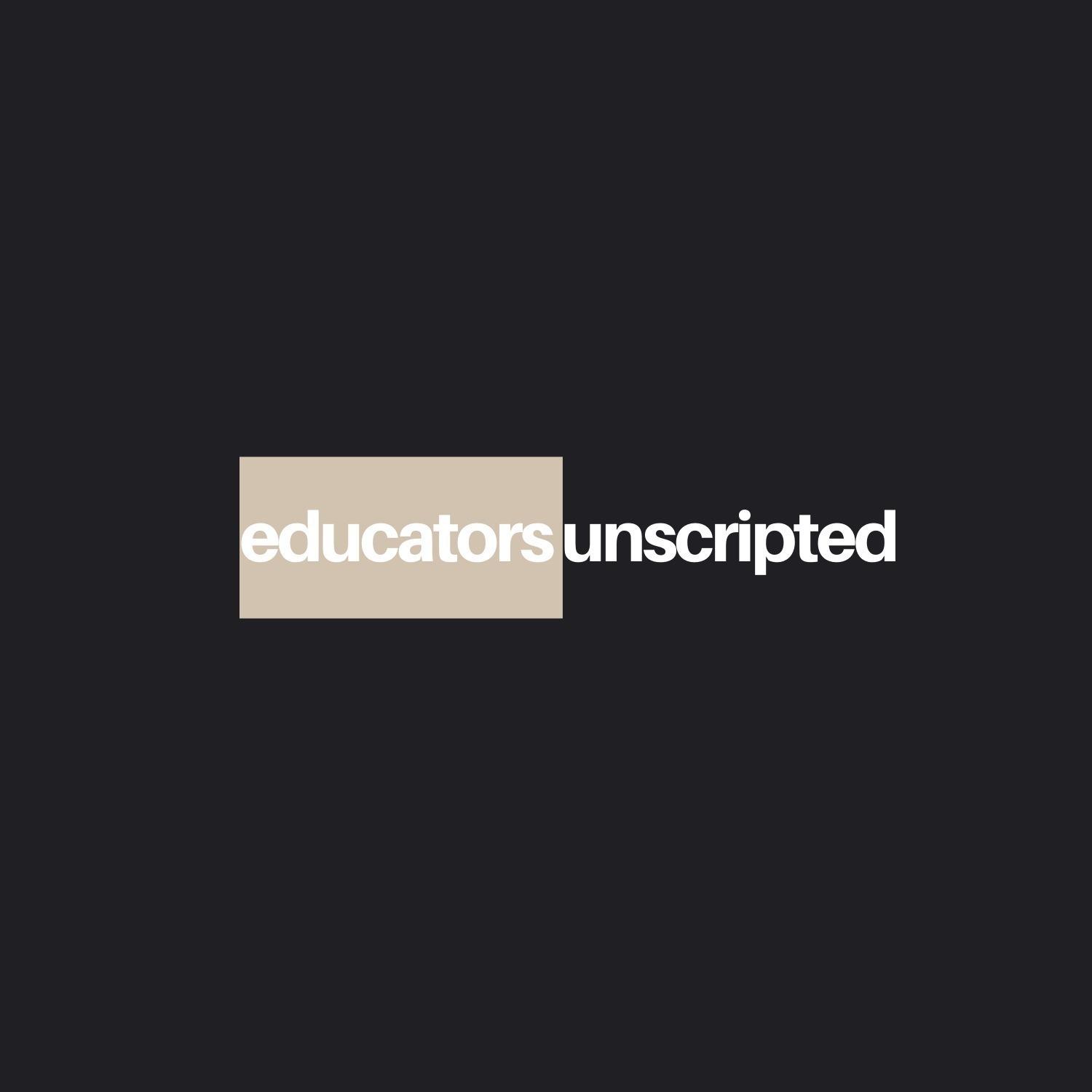 Educators Unscripted
