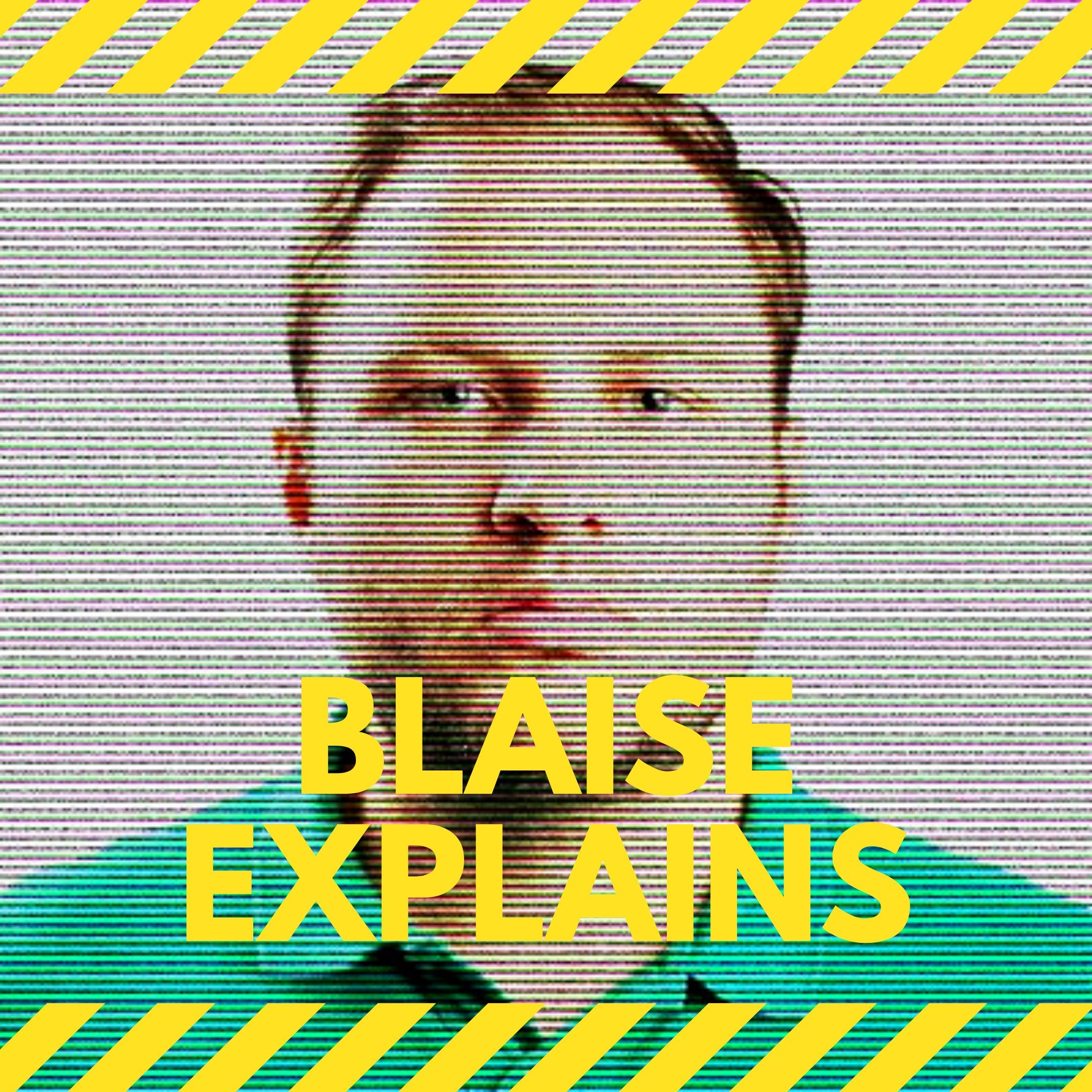 Blaise Explains