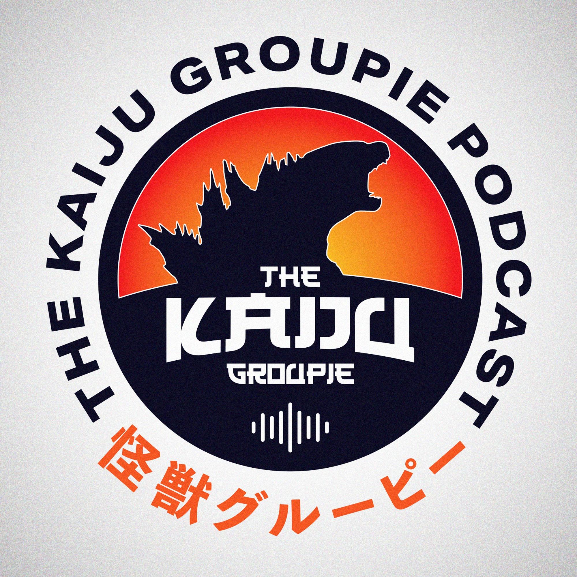 The Kaiju Groupie Podcast