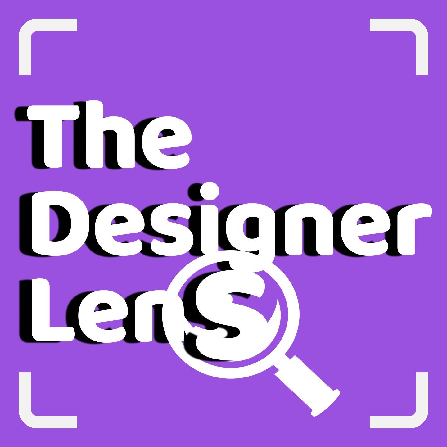 The Designer Lens