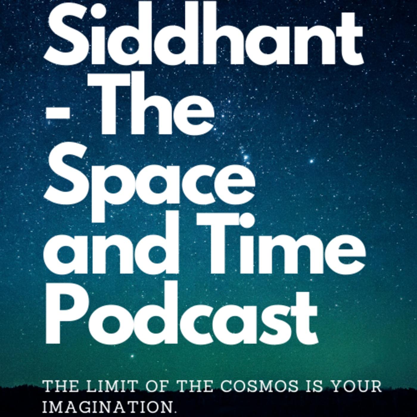 Siddhant - The Space and Time Podcast