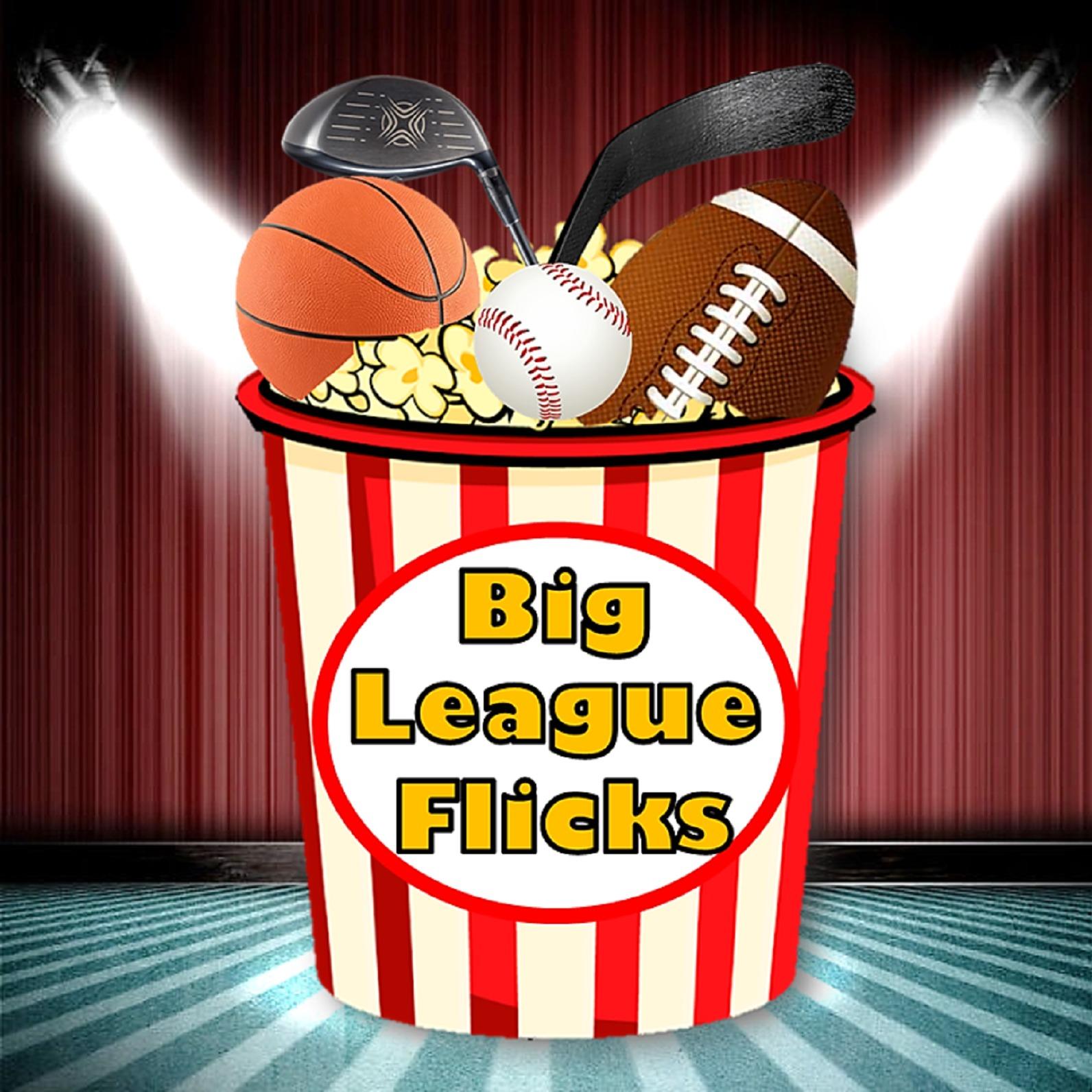 Big League Flicks: A Sports Movie Podcast