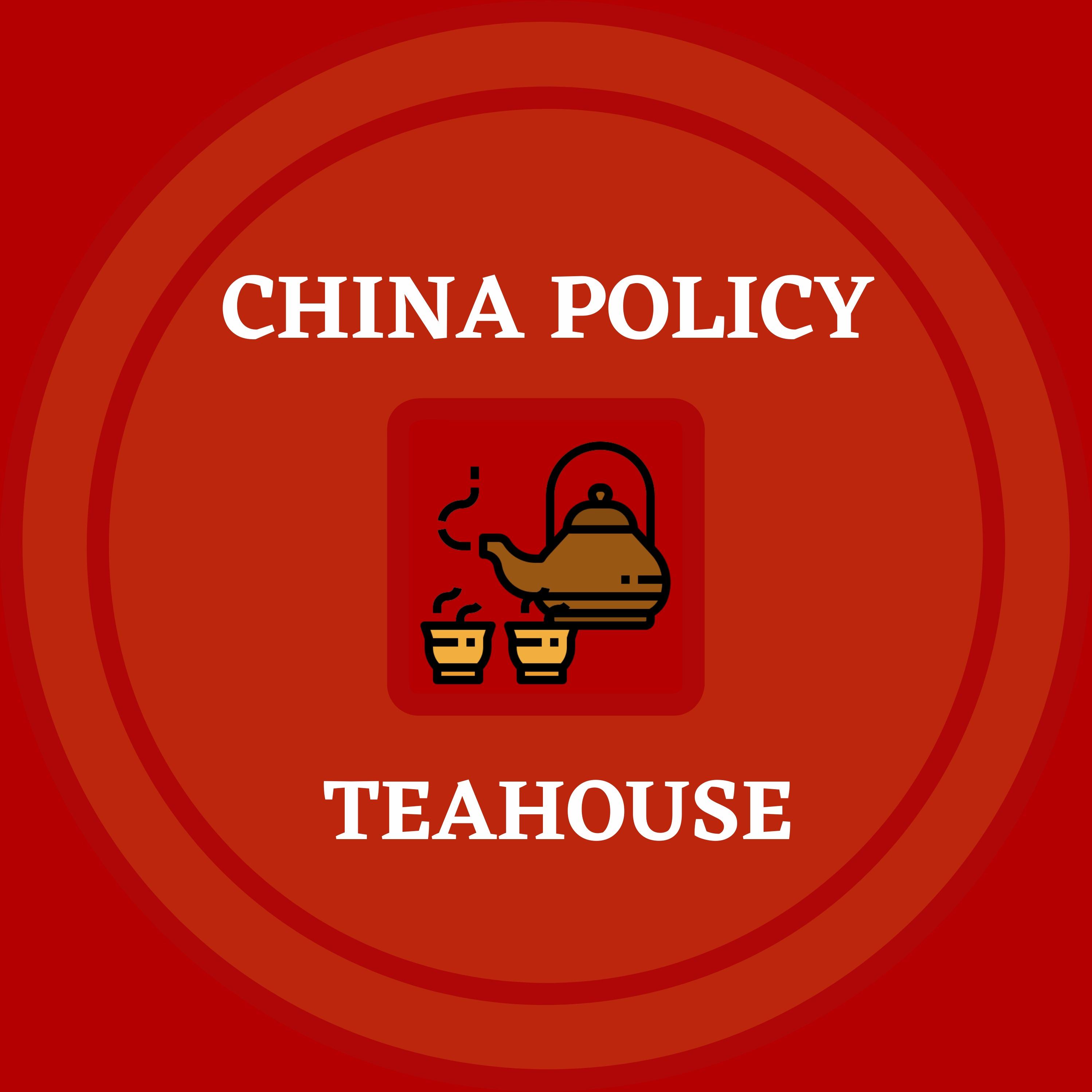 The China Policy Teahouse