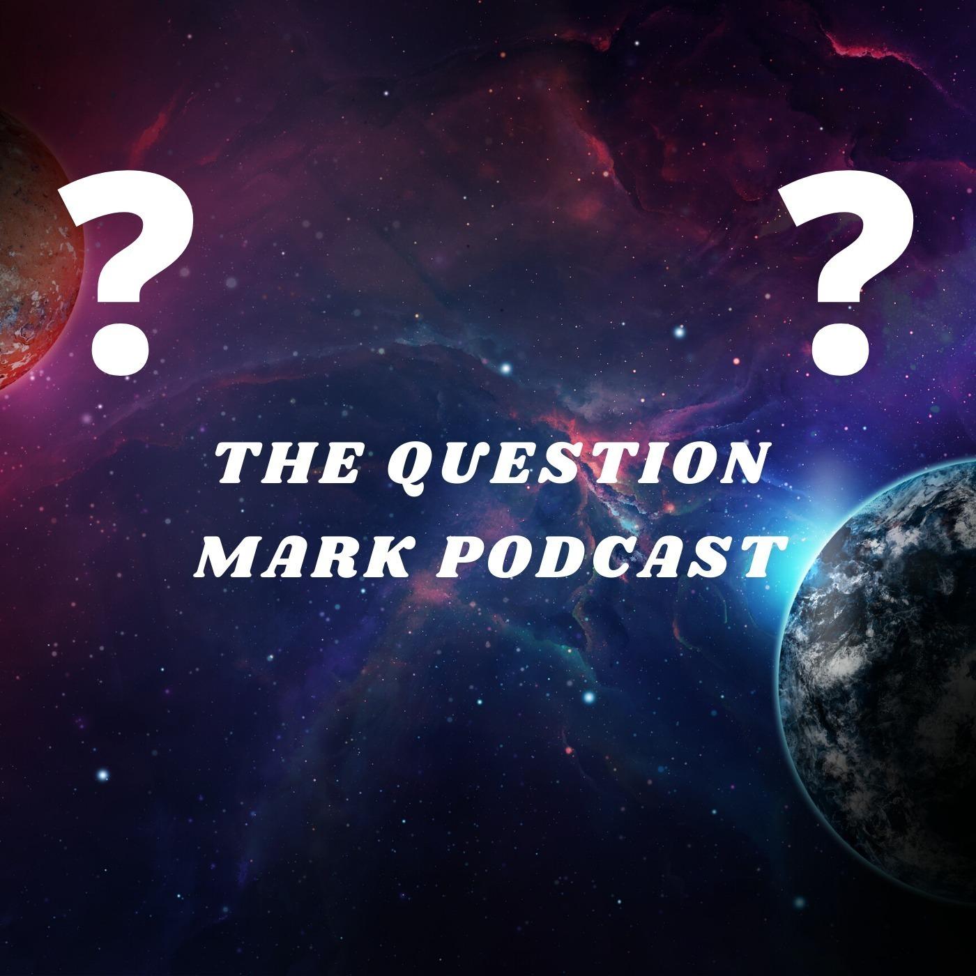 The Question Mark Podcast