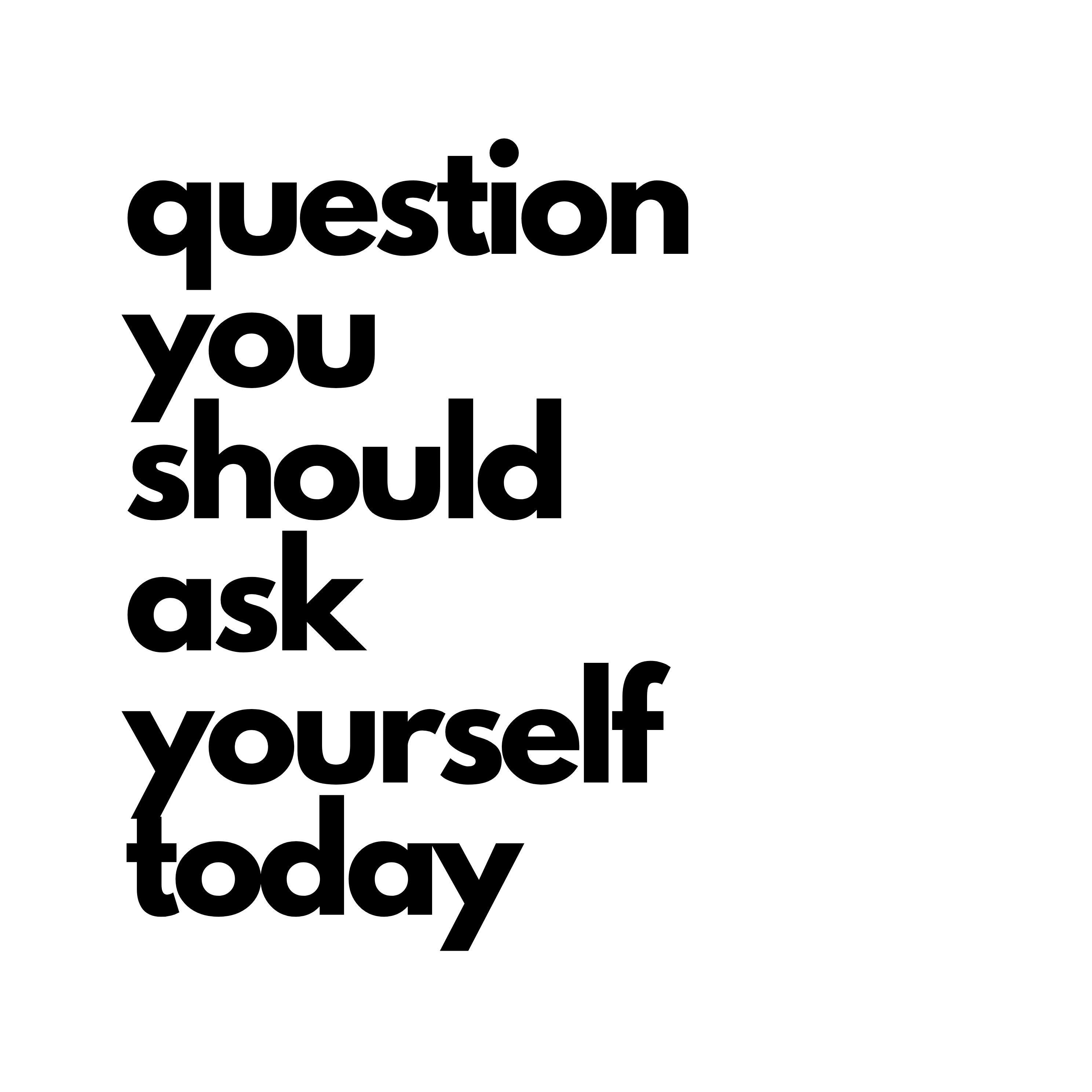 Question You Should Ask Yourself Today