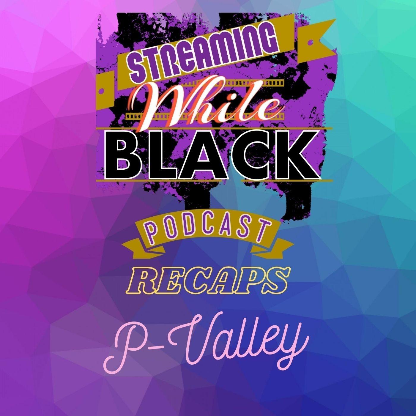 Streaming While Black recaps P-Valley