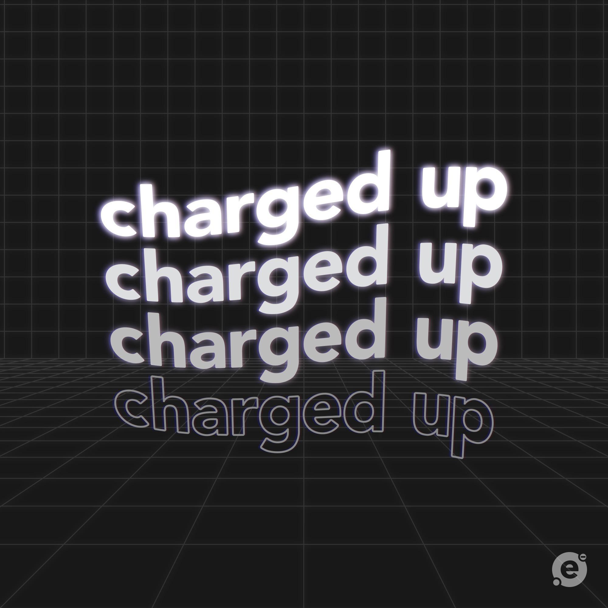 Charged Up!