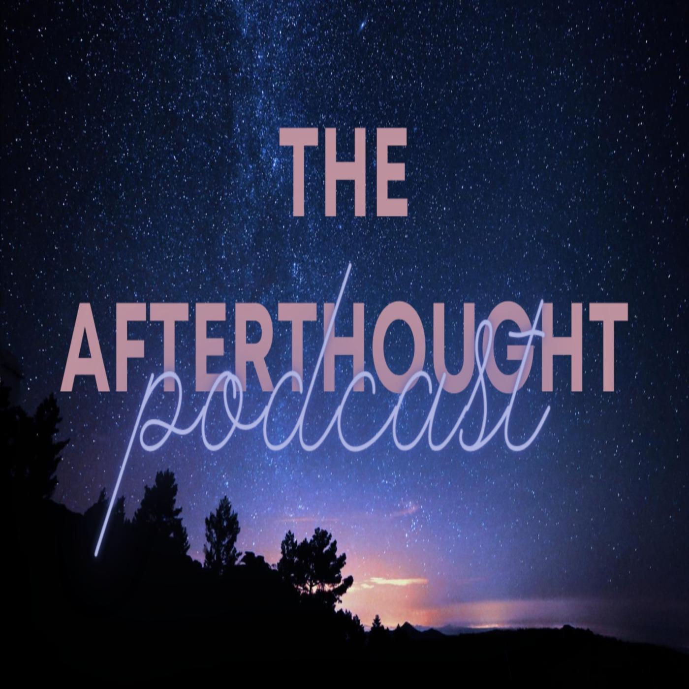 The Afterthought Podcast
