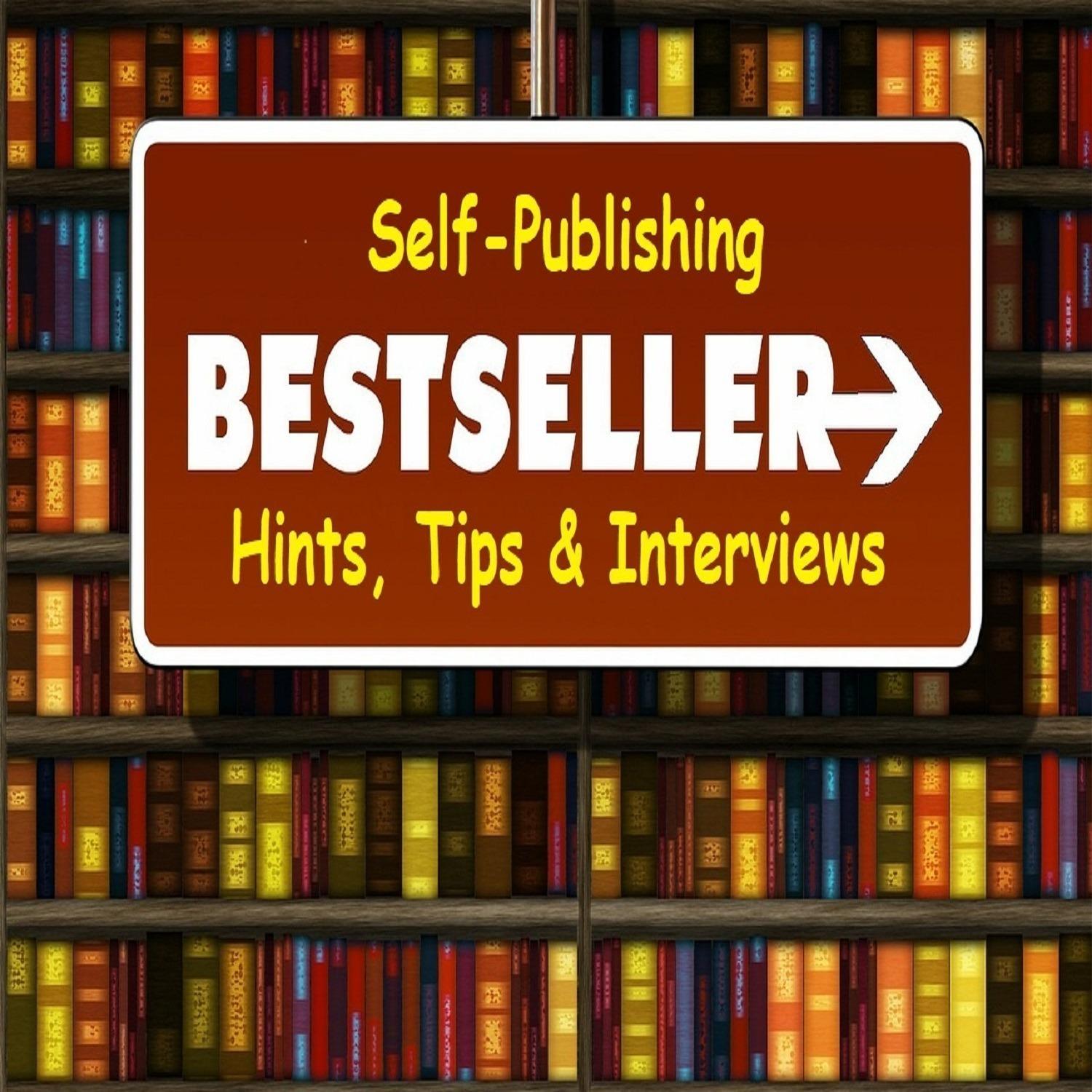 Self-Publishing Best Seller, Hints, Tips & Interviews