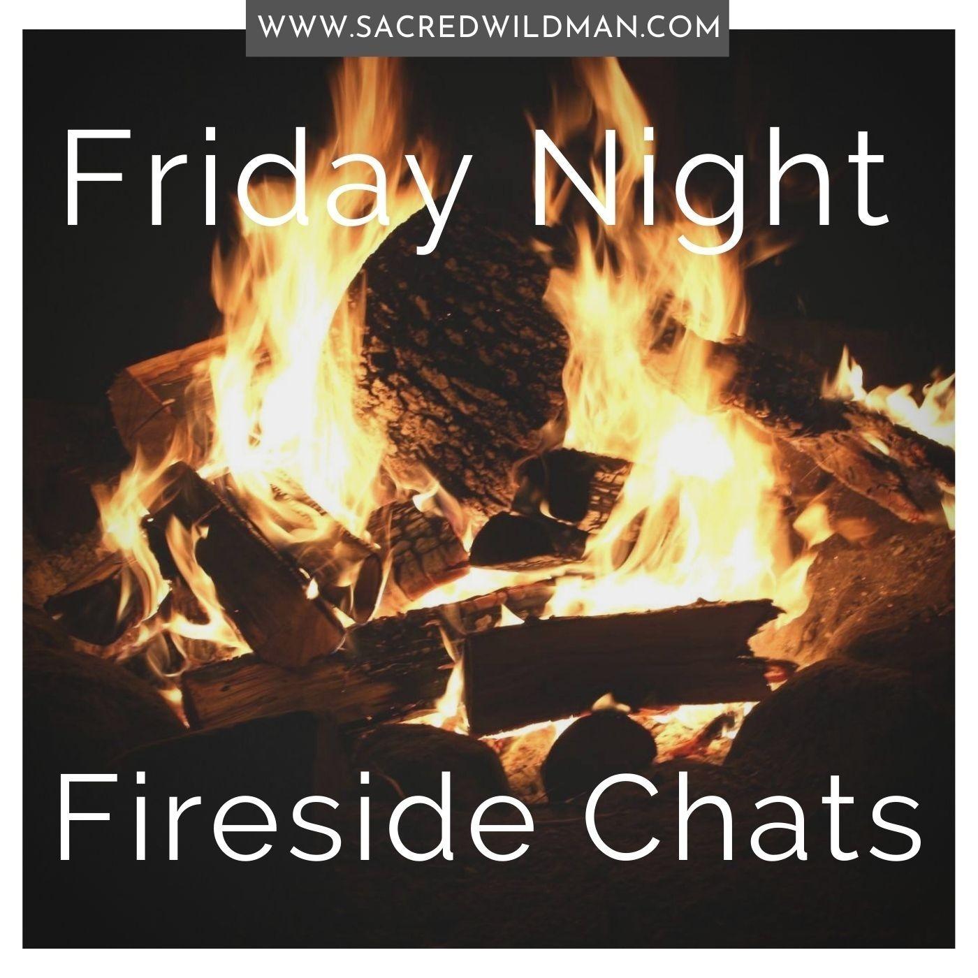 Friday Night Fireside Chats