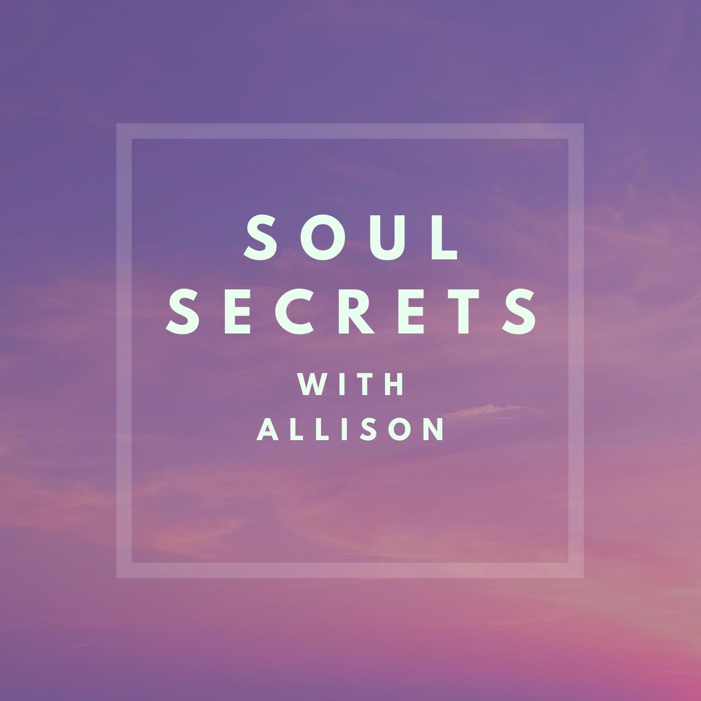 Soul Secrets with Allison