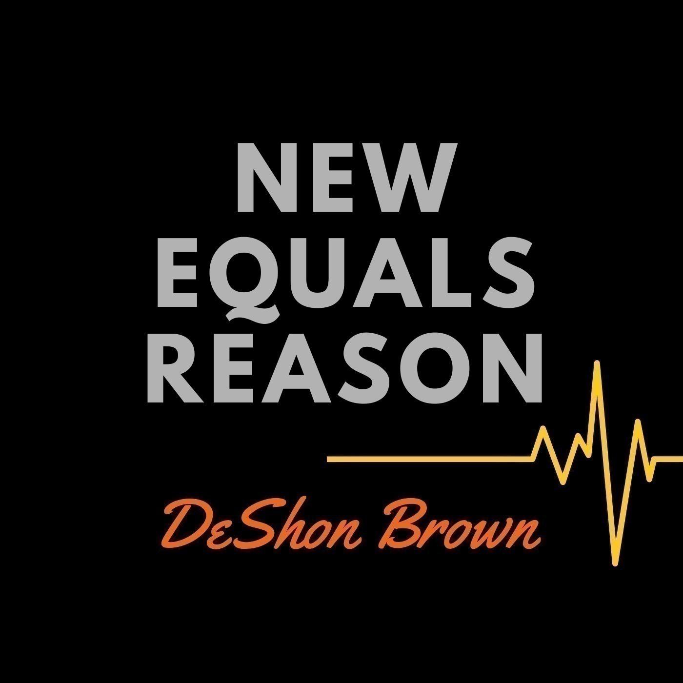 New Equals Reason 