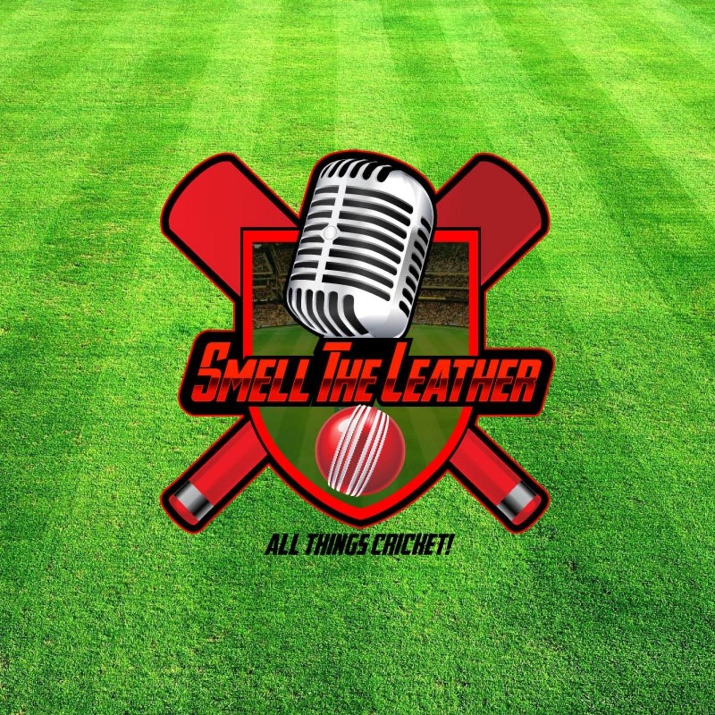 Smell the Leather Cricket Podcast