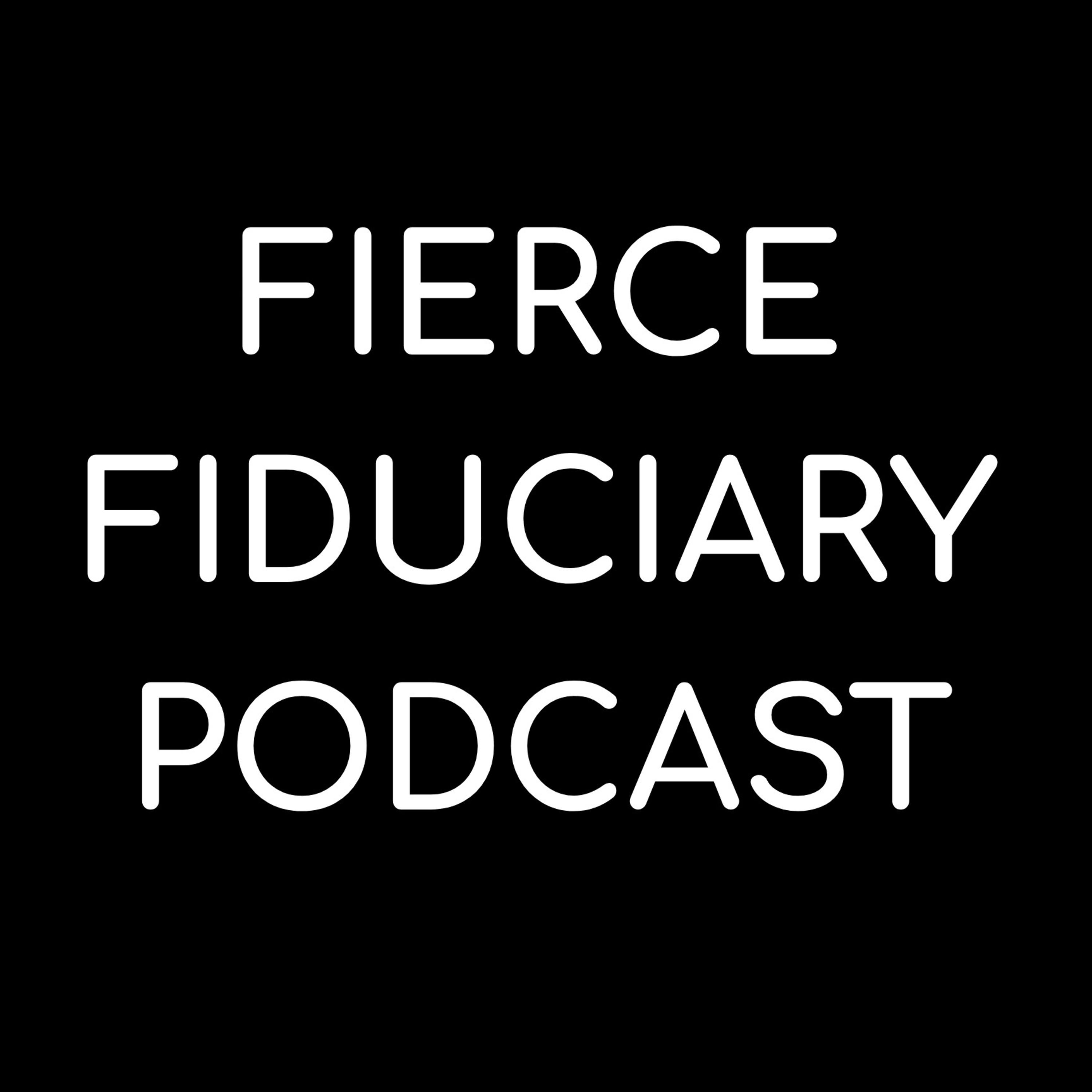 Fierce Fiduciary Podcast
