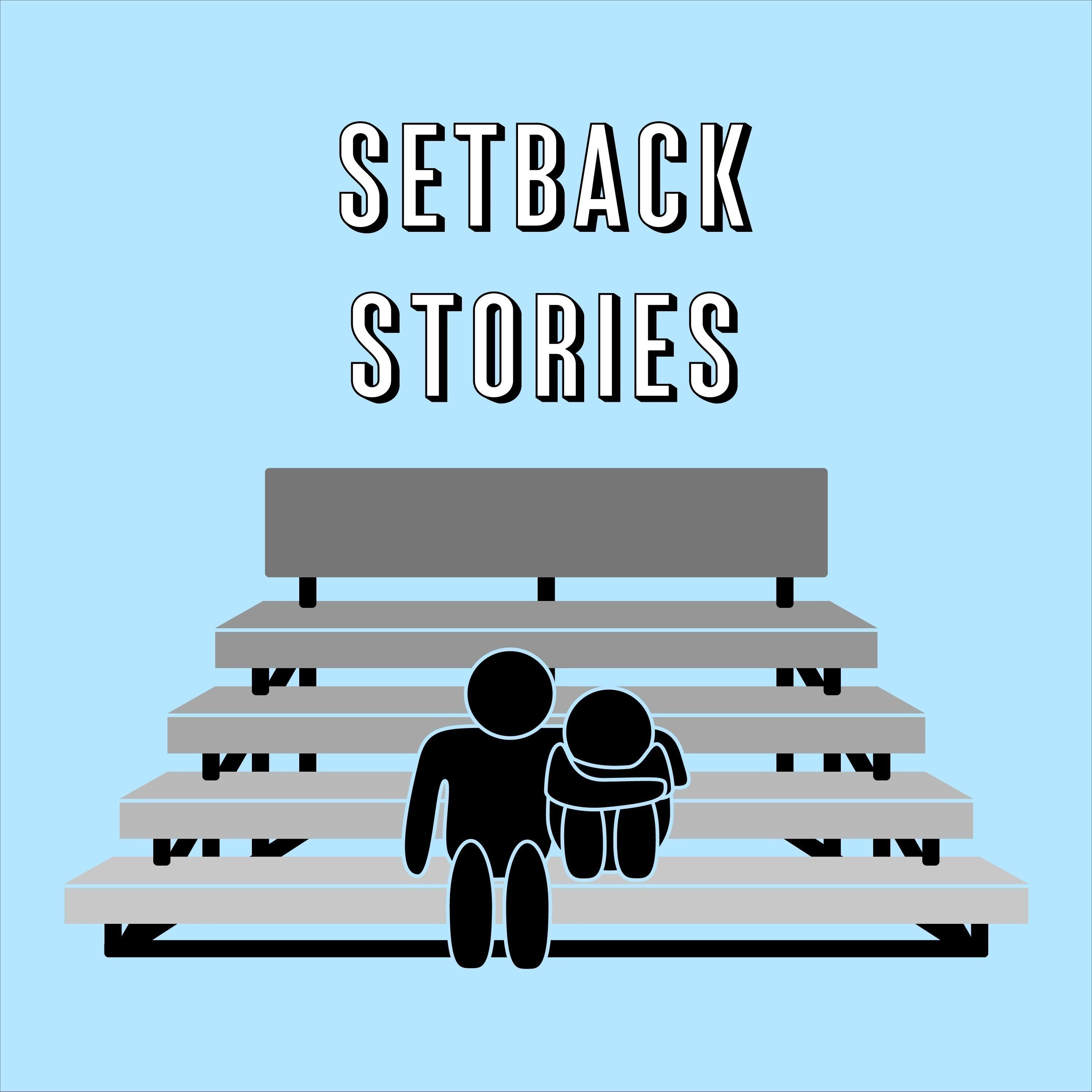Setback Stories