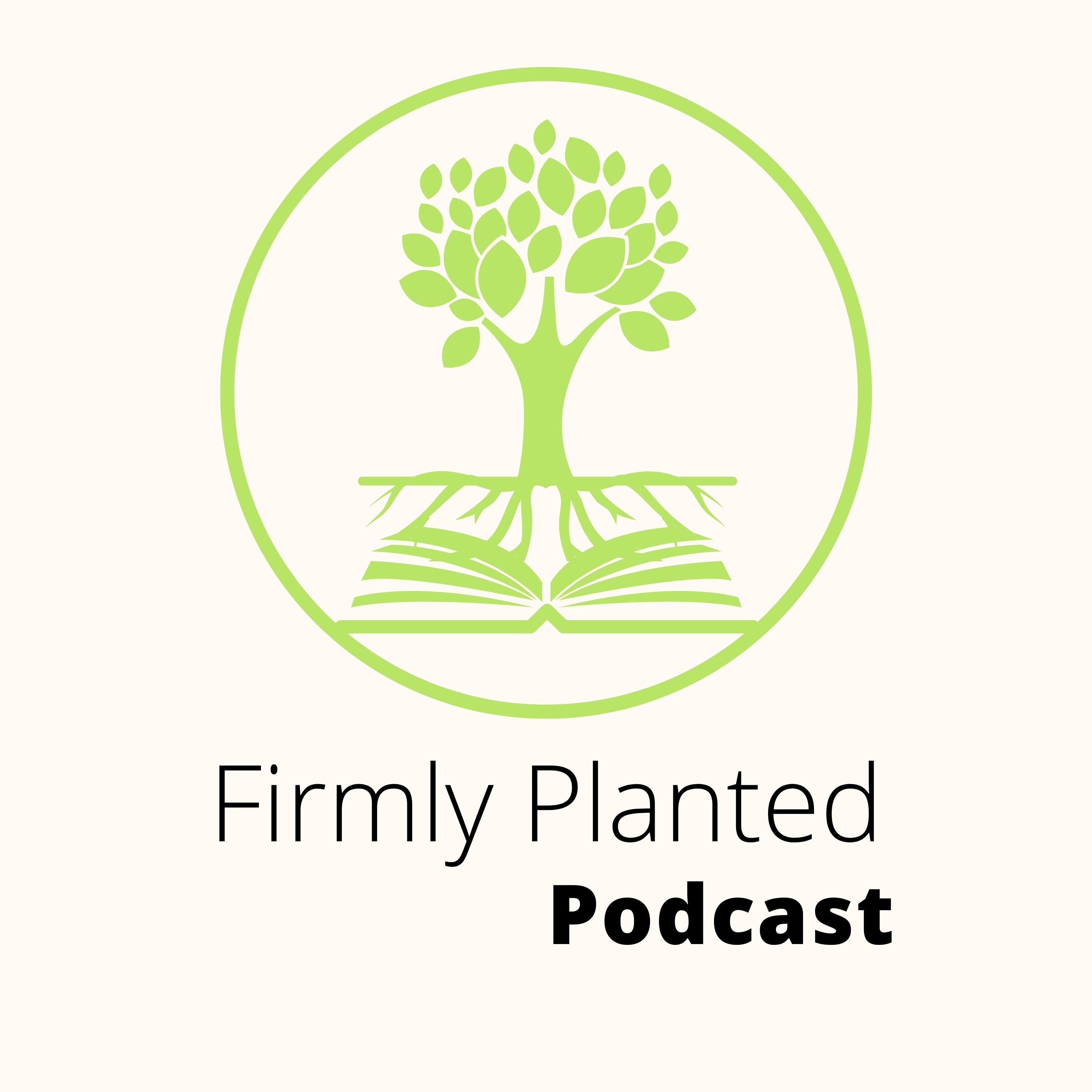 Firmly Planted Podcast