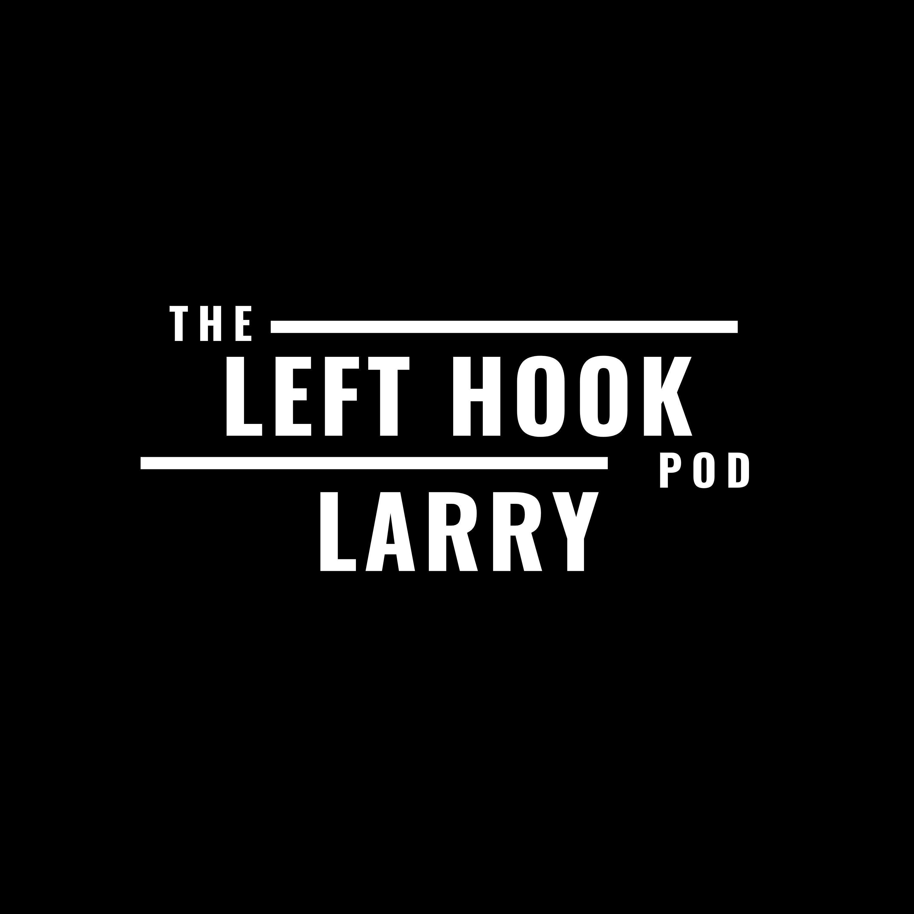 The Left Hook Larry Podcast